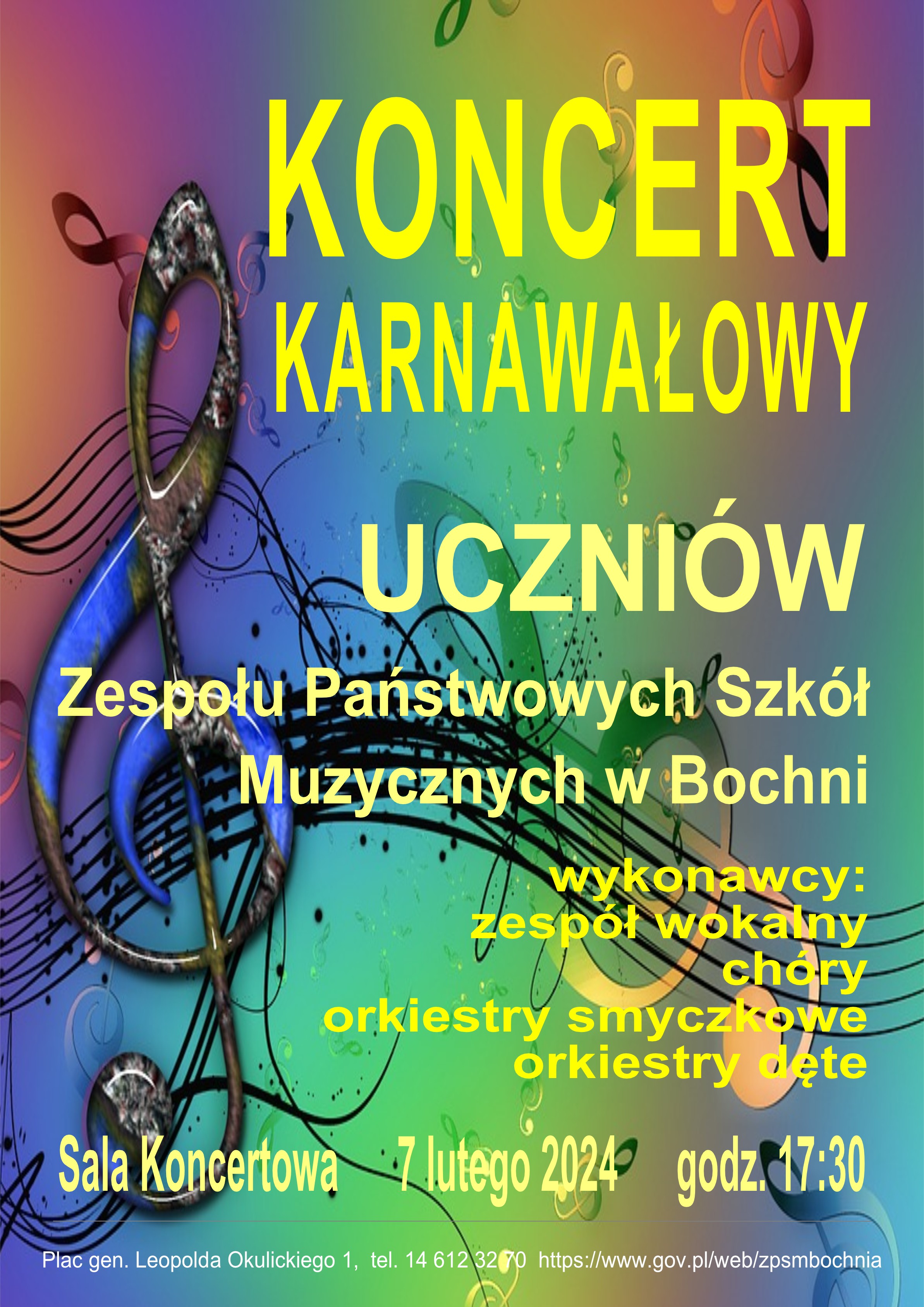 Grafika na wielokolorowym tle z widocznymi elementami kluczy muzycznych i pięciolinii. Od góry drukowanymi literami w kolorze żółtym zamieszczona jest treść: „Koncert karnawałowy uczniów Zespołu Państwowych Szkół Muzycznych w Bochni, wykonawcy: zespół wokalny, chóry, orkiestry smyczkowe, orkiestry dęte”. W części dolnej drukowanymi literami w kolorze żółtym: „Sala koncertowa 7 lutego 2024 godz. 17:30”.