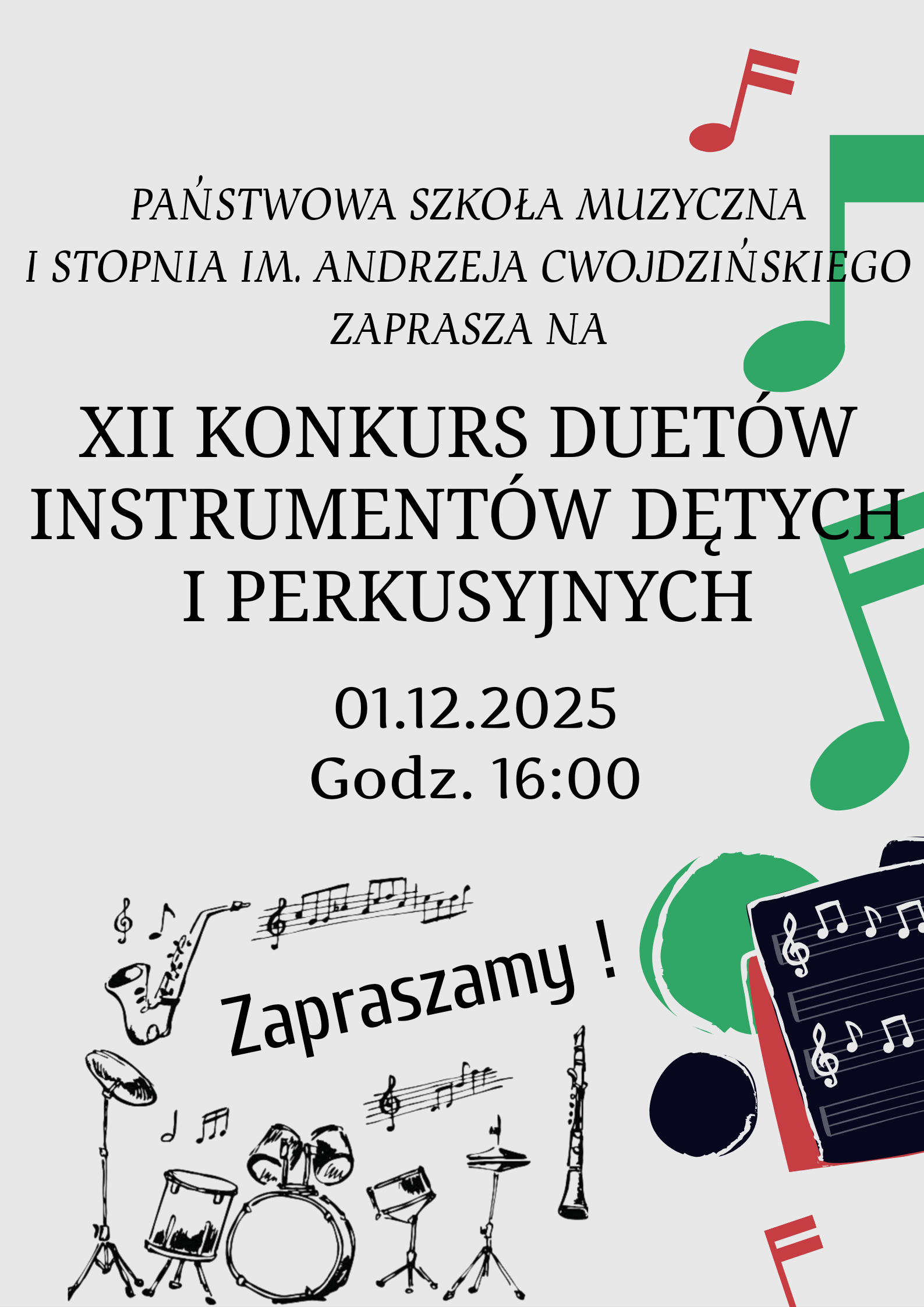 plakat zawiera od góry czarne napisy z nazwą szkoły, poniżej tytuł konkursu, data, godzina, z boku po prawej nuty zielone, czerwone, pulpit z nutami na pięciolinii na czarnym tle, z lewej strony na dole instrumenty perkusyjne, saksofon, klarnet, całość tła utrzymana w szarym kolorze