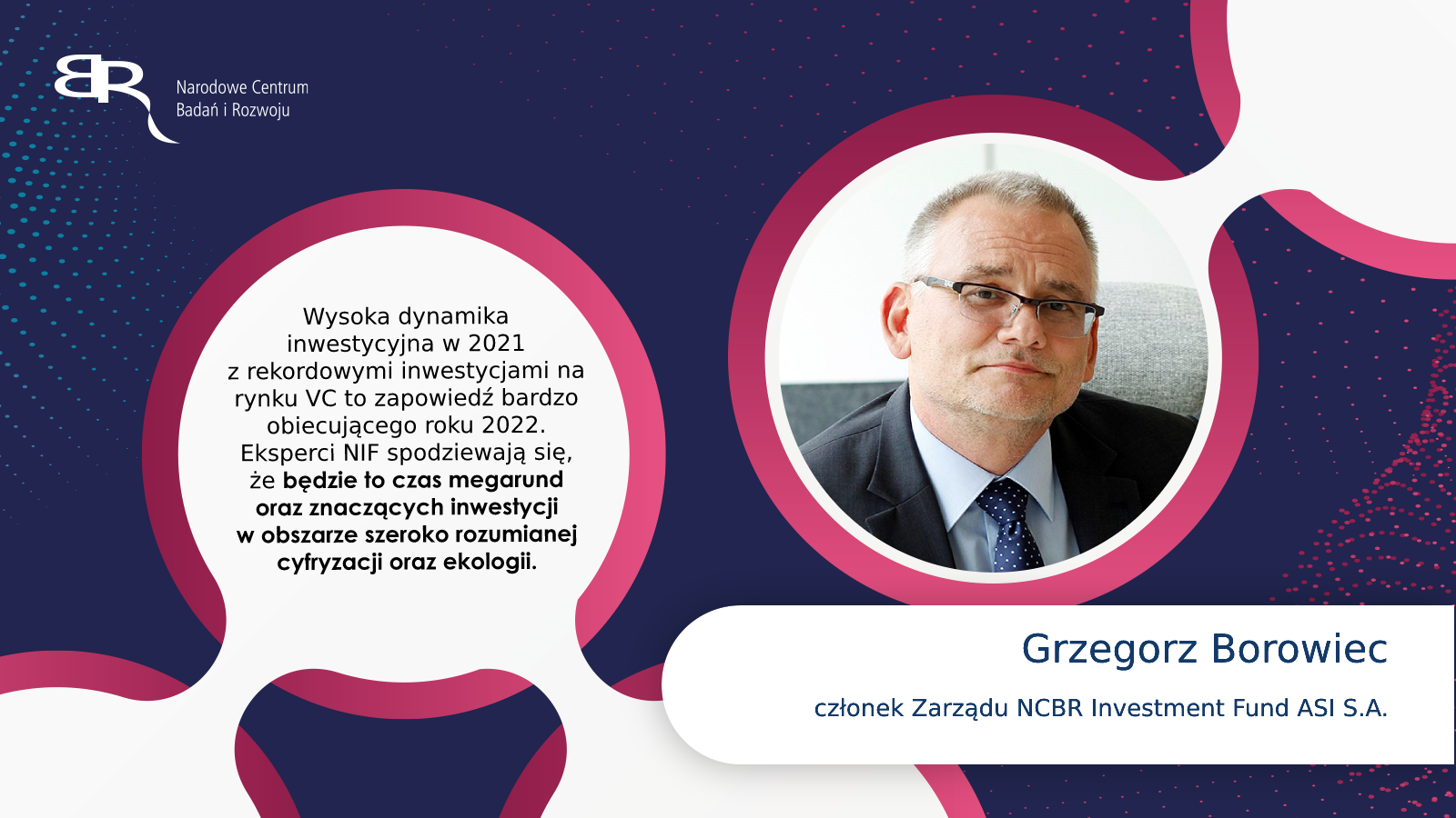 Grzegorz Borowiec - członek Zarządu NCBR Investment Fund ASI S.A.
