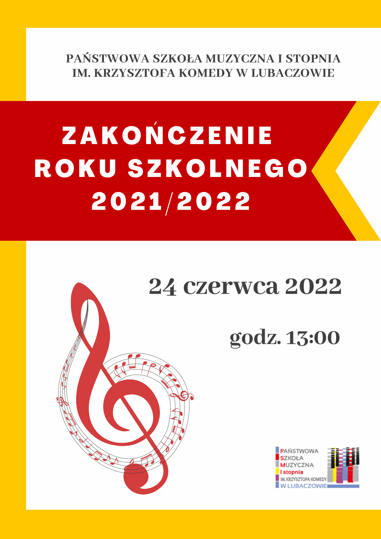 Plakat na białym tle z logo szkoły w prawy dolnym rogu, ikonografiką nut na kluczu wiolinowym i tekstem "Zakończenie roku szkolnego 2021/22 - 24 czerwca godz.13.00" 