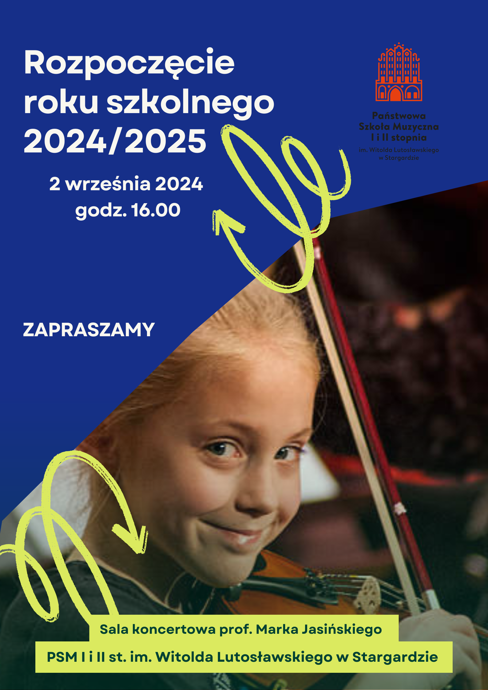 Plakat informacyjny o uroczystości rozpoczęcia roku szkolnego 2024/2025 w dniu 2 września 2024 o godzinie 16.00. Tło plakatu jest granatowe, w jego górnej części znajdują się treści informacyjne zapisane białą czcionką oraz logo szkoły. W dole plakatu znajduje się zdjęcie uśmiechniętej dziewczynki grającej na skrzypcach. 