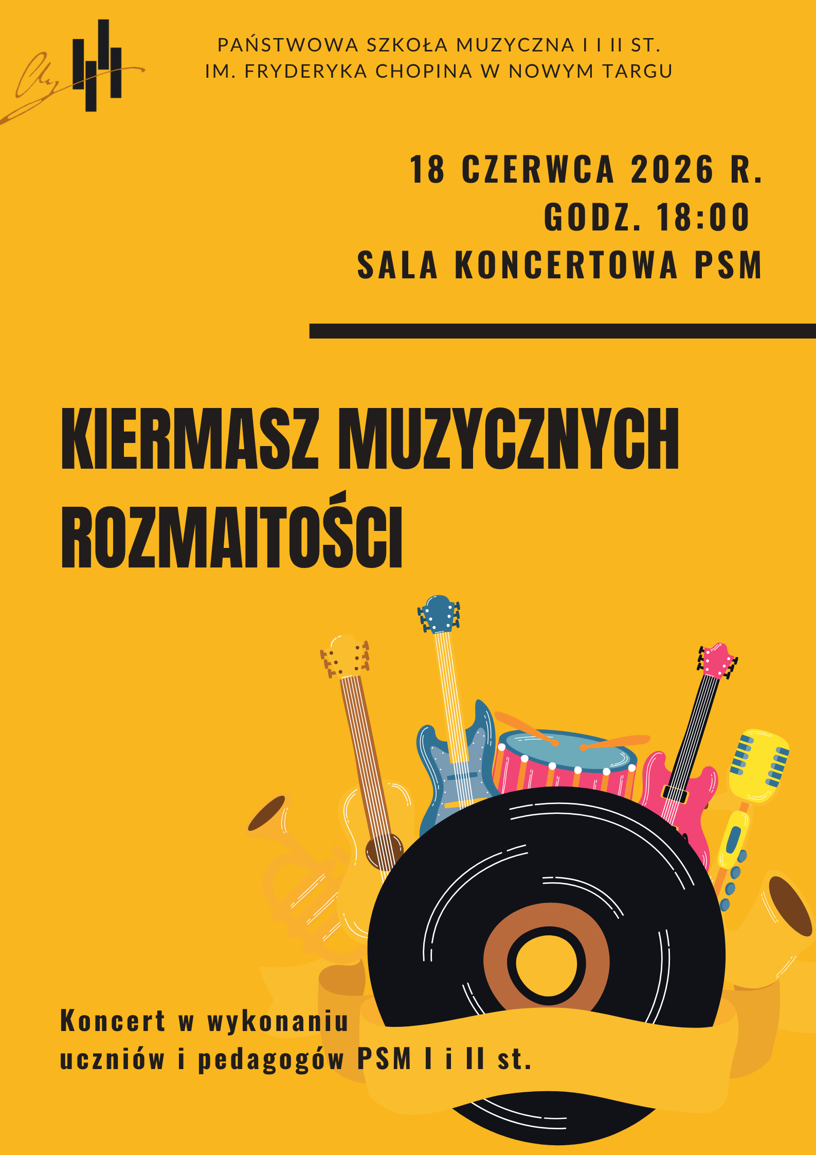 Plakat charakteryzuje się żywym, ciepłym żółtym tłem oraz minimalistyczną, czytelną kompozycją. W centralnej części umieszczono duży, czarny napis tytułowy: „KIERMASZ MUZYCZNYCH ROZMAITOŚCI”. Poniżej znajduje się kolorowa grafika przedstawiająca płytę winylową oraz instrumenty muzyczne (m.in. gitary, bębenek, trąbka, mikrofon). W górnej części plakatu podano szczegóły organizacyjne (nazwę szkoły, datę, godzinę i miejsce), a na samym dole informację, że jest to koncert w wykonaniu uczniów i pedagogów PSM I i II st.