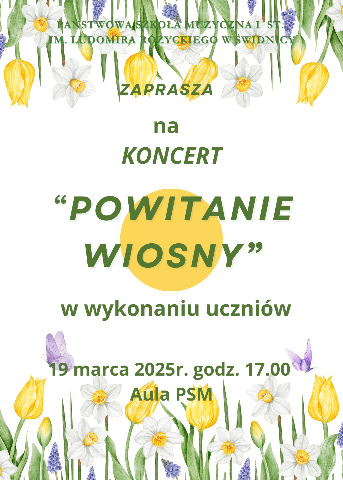 Plakat informujący o koncercie wiosennym w dniu 19 marca 2025r. z udziałem uczniów szkoły. Na białym tle nd dole i na górze rysunki kwiatów - tulipanów i żonkili. Po środku Drukowanymi literami w kolorze zielonym informacje o koncercie.