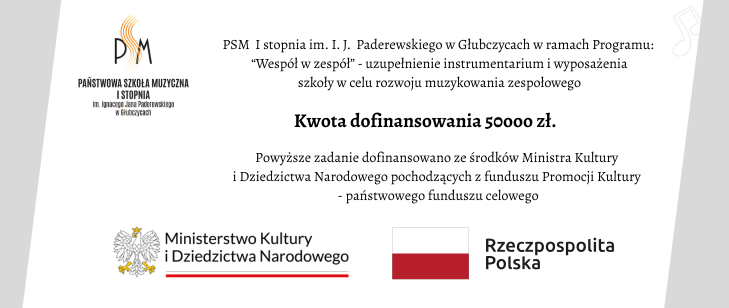 Dofinansowanie ze środków Ministra Kultury i Dziedzictwa Narodowego Program: "Wespół w zespół" - uzupełnienie instrumentarium i wyposażenia szkoły Na dole logo ministerstwa oraz flaga Rzeczpospolitej Polskiej