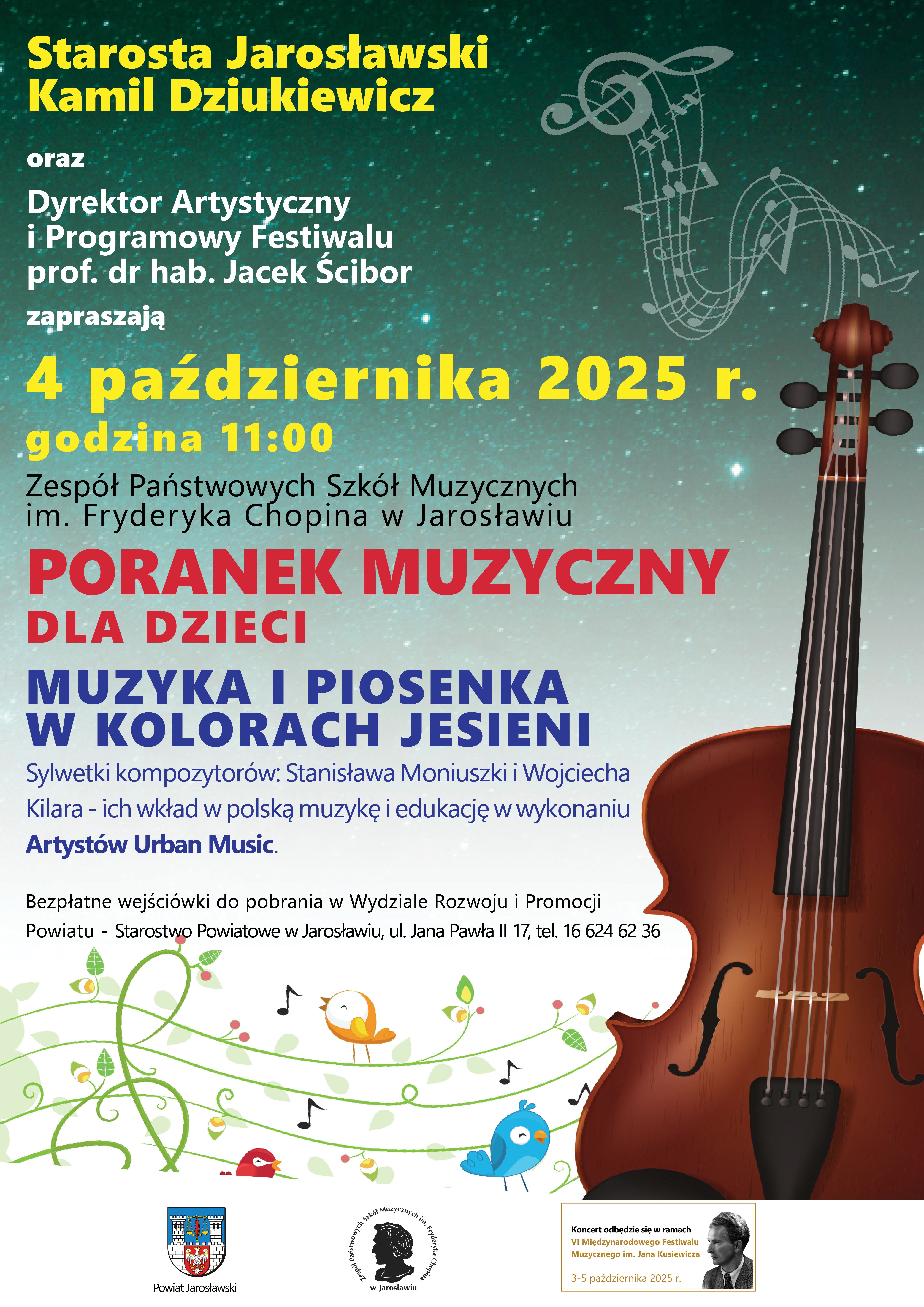 Plakat zapraszający na "Poranek Muzyczny dla Dzieci: Muzyka i Piosenka w Kolorach Jesieni", który odbędzie się 4 października 2025 r. o godzinie 11:00 w Zespole Państwowych Szkół Muzycznych im. Fryderyka Chopina w Jarosławiu. Organizatorzy to Starosta Jarosławski Kamil Dziukiewicz i Dyrektor Festiwalu Jacek Ścibor. Program obejmuje sylwetki kompozytorów: Stanisława Moniuszki i Wojciecha Kilara w wykonaniu Artystów Urban Music. Na plakacie widoczna jest duża wiolonczela lub skrzypce, nuty oraz jesienne, kolorowe ptaki i motywy roślinne.