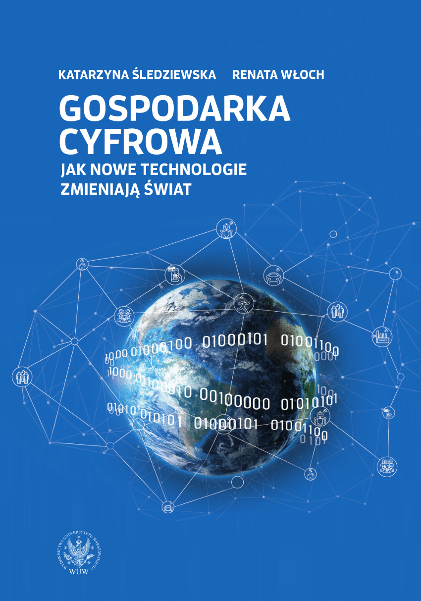 Gospodarka cyfrowa. Jak nowe technologie zmieniają świat