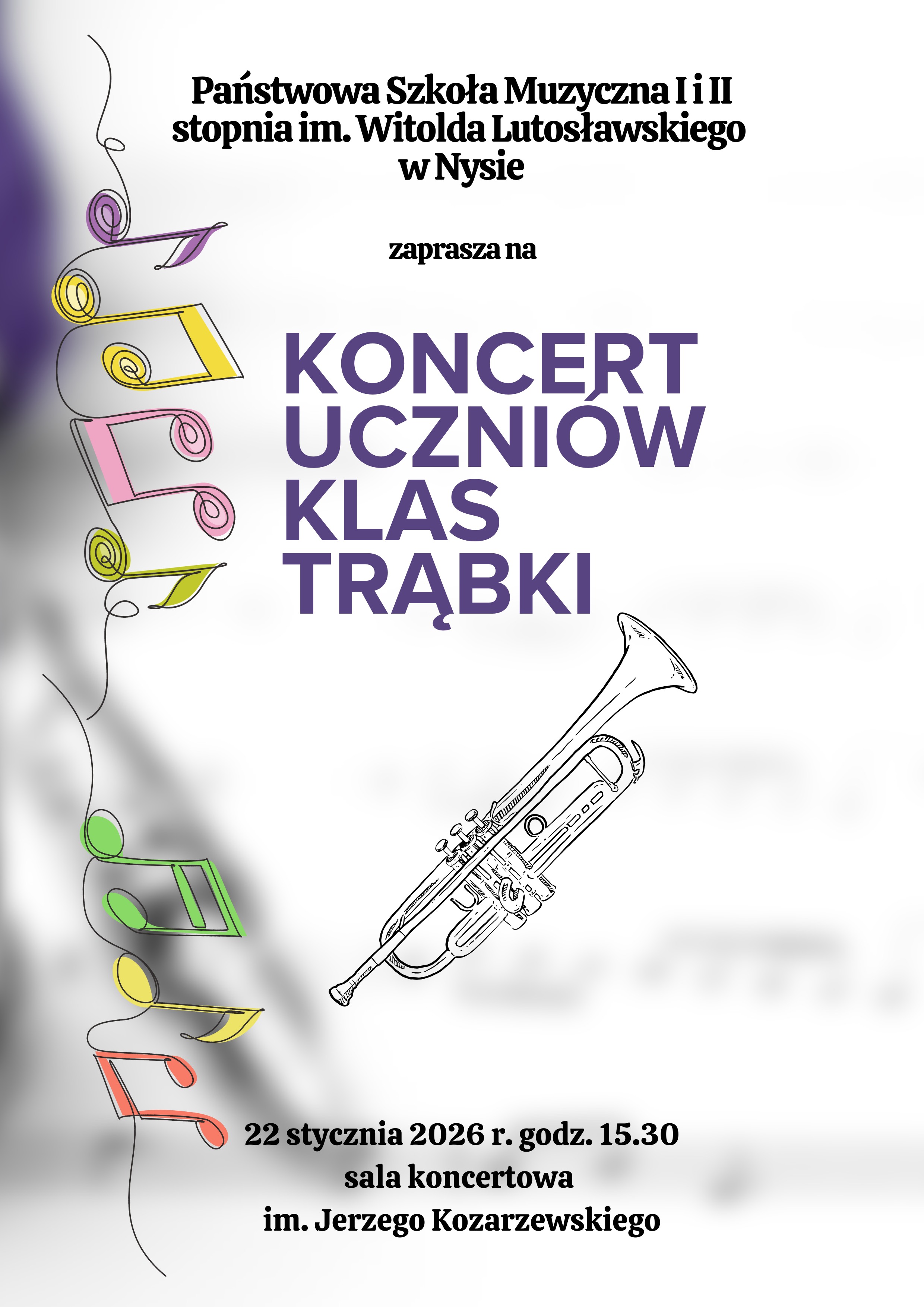 Plakat szare tło z lewej strony pionowo artystycznie linia sugerująca nitkę do której przylegają kolorowe Nutki mające główki przypominające kłębki centralnie grafika przedstawiająca rysunek trąbki w kolorze czarno-białym napisy państwowa szkoła muzyczna pierwszego i drugiego stopnia im Witolda Lutosławskiego w Nysie zaprasza na koncert uczniów klas trąbki 22 stycznia 2026 godzina 15:30 sala koncertowa im Jerzego Kozarzewskiego