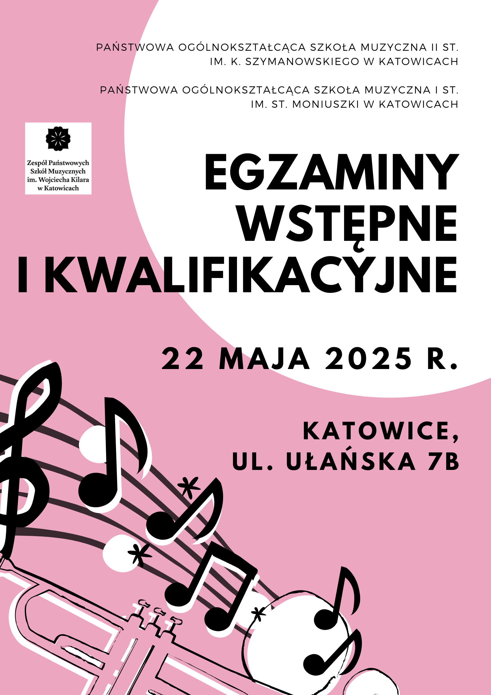 Plakat informujący o egzaminach wstępnych i kwalifikacyjnych w Zespole Państwowych Szkół Muzycznych im. Wojciecha Kilara w Katowicach. Egzaminy odbędą się 22 maja 2025 roku w Katowicach, przy ul. Ułańskiej 7B. W tle różowe i białe elementy graficzne z motywami muzycznymi — nutami, pięciolinią i instrumentem dętym (trąbka). Logo szkoły znajduje się w lewym górnym rogu.