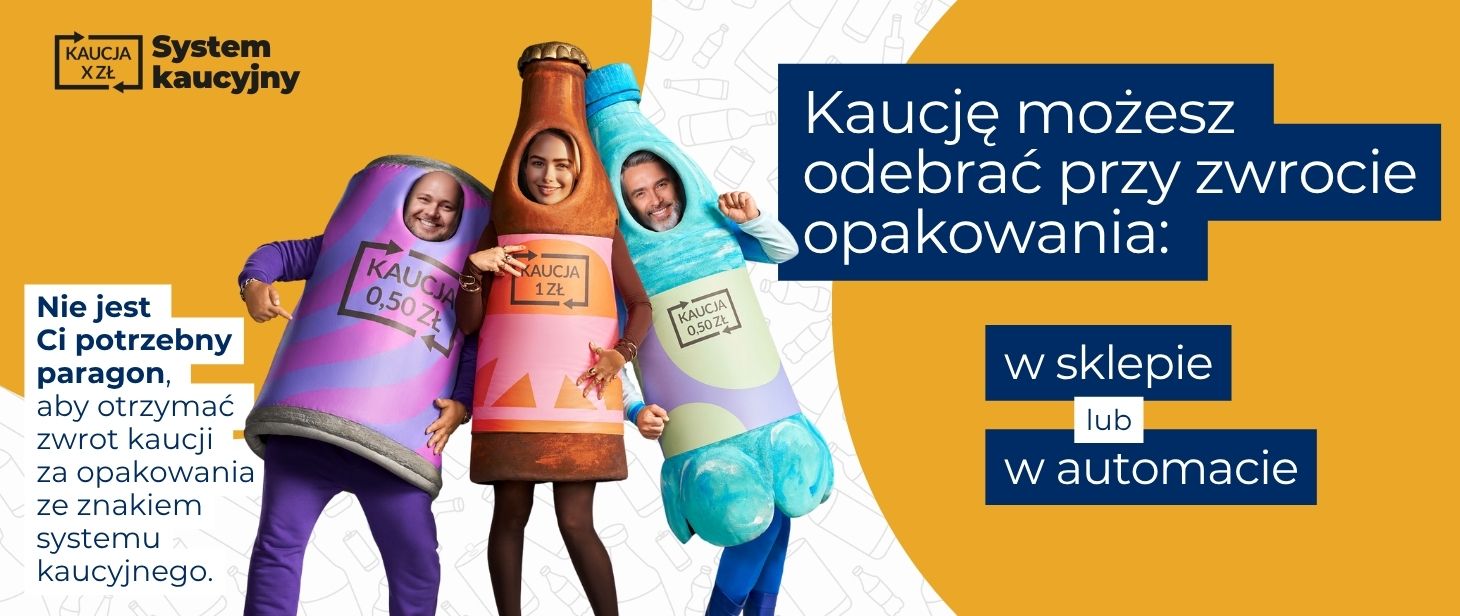 na zdjęciu widnieje biały napis na niebieskim tle: Kaucję możesz odebrać przy zwrocie opakowania w sklepie lub automacie. Z lewej strony baneru napis: Nie jest Ci potrzebny paragon, aby otrzymać zwrot kaucji za opakowania ze znakiem systemu kaucyjnego. W centrum zdjęcia widoczne są trzy opakowania: plastikowa butelka, szklana butelka i aluminiowa puszka.