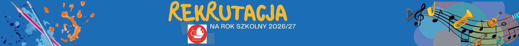 Plakat reklamowy informujący o rekrutacji do bursy na rok szkolny 2026/2027. Niebieskie tło, żółte i białe napisy informacyjne, logo BSA, grafika przedstawiająca pędzle malarskie i kleksy farby oraz nutki i instrumenty na pięciolinii.