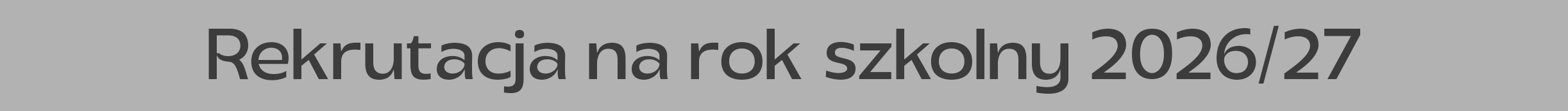 Grafika tekstowa na szarym tle z czarnym napisem – Rekrutacja na rok szkolny 2026/27.