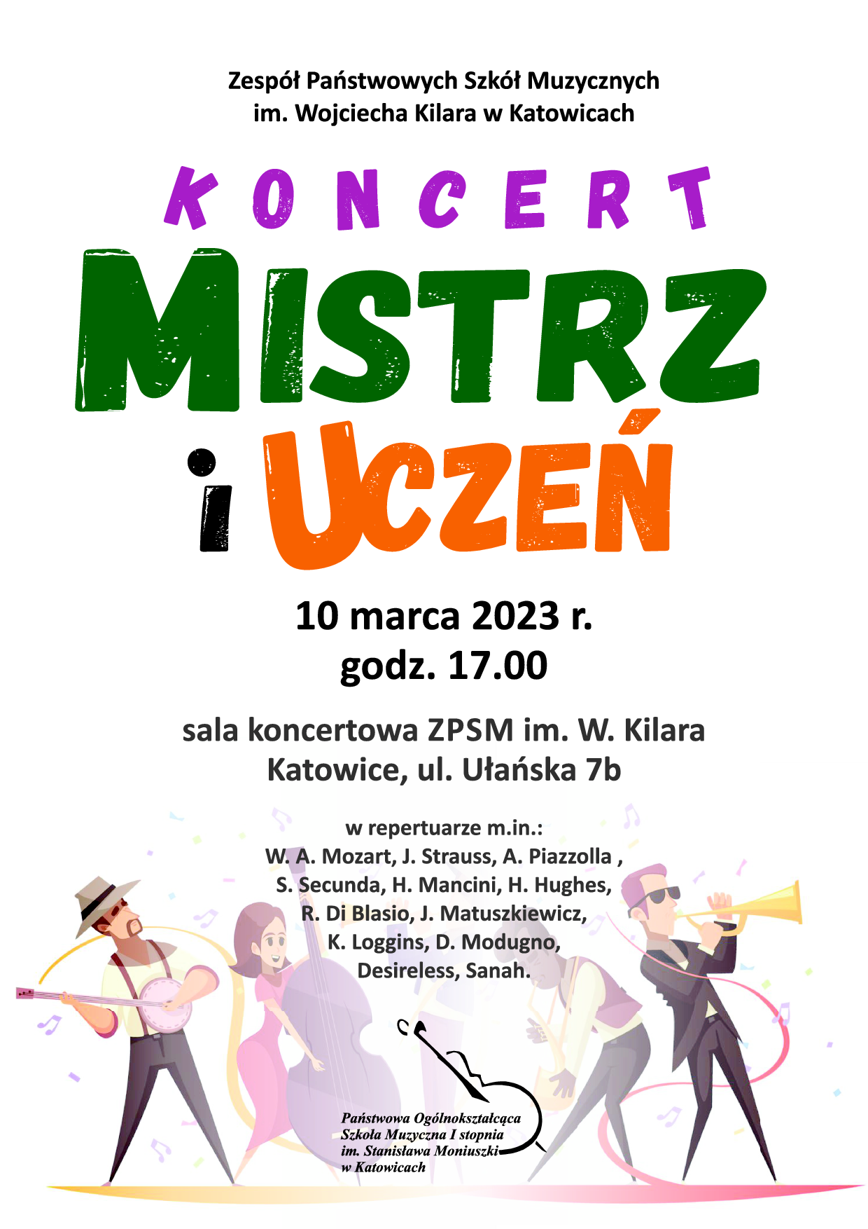plakat z informacją o zaproszeniu na KONCERT MISTRZ i UCZEŃ w dniu 10 marca 2023 r. o godz. 17.00 w sali koncertowej ZPSM im. W. Kilara Katowice, ul. Ułańska 7b w repertuarze m.in.: W. A. Mozart, J. Strauss, A. Piazzolla, S. Secunda, H. Mancini, H. Hughes, R. Di Blasio, J. Matuszkiewicz, K. Loggins, D. Modugno, Desireless, Sanah. Zaprasza Państwowa Ogólnokształcąca Szkoła Muzyczna I stopnia im. Stanisława Moniuszki w Katowicach. W tle widać kolorowe postaci osób grających na różnych instrumentach