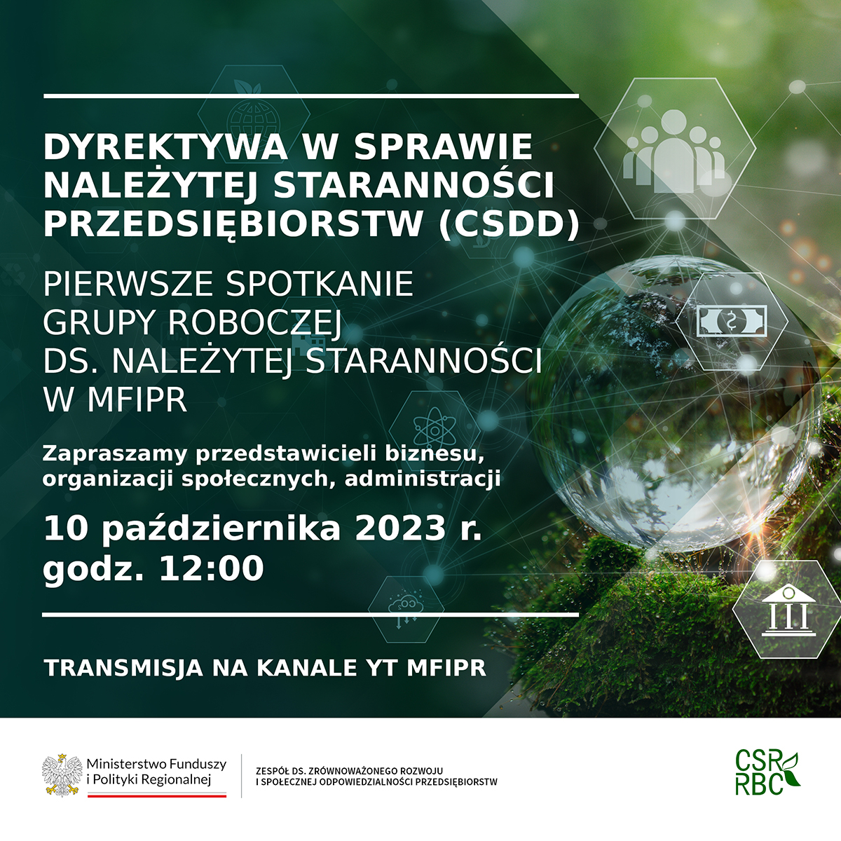 Dyrektywa w sprawie należytej staranności przedsiębiorstw. Pierwsze spotkanie grupy roboczej do spraw należytej staranności w MFiPR. Zapraszamy przedstawicieli biznesu, organizacji społecznych, administracji 10 października 2023 r., godzina 12:00. Transmisja na kanale YouTube Ministerstwa. Logotypy MFiPR i Zespołu do spraw zrównoważonego rozwoju i społecznej odpowiedzialności przedsiębiorstw, logotyp CSR/RBC