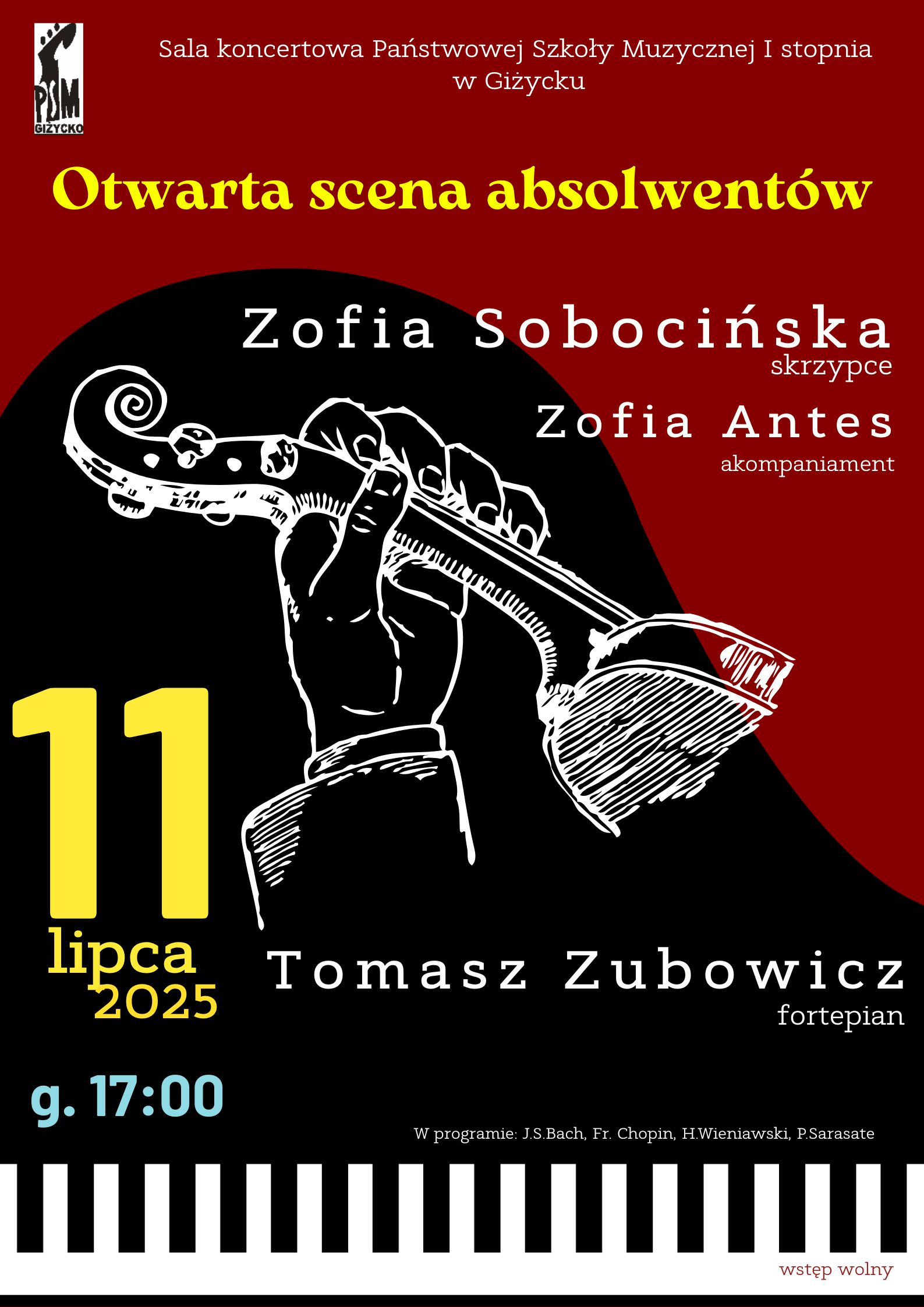 Koncert w Ramach Otwartej Sceny Absolwentów: w wykonaniu skrzypaczki Zofii Sobocińskiej oraz pianisty Tomasza Zubowicza. Koncert w dniu 11.07.25 o godzinie 17:00. Głównym elementem plakatu jest grafika fortepianu oraz ręki trzymającej skrzypce. Tło plakatu w kolorze bordowej. Kolorem żółtym data i nazwa wydarzenia. Wstęp na koncert bezpłatny.