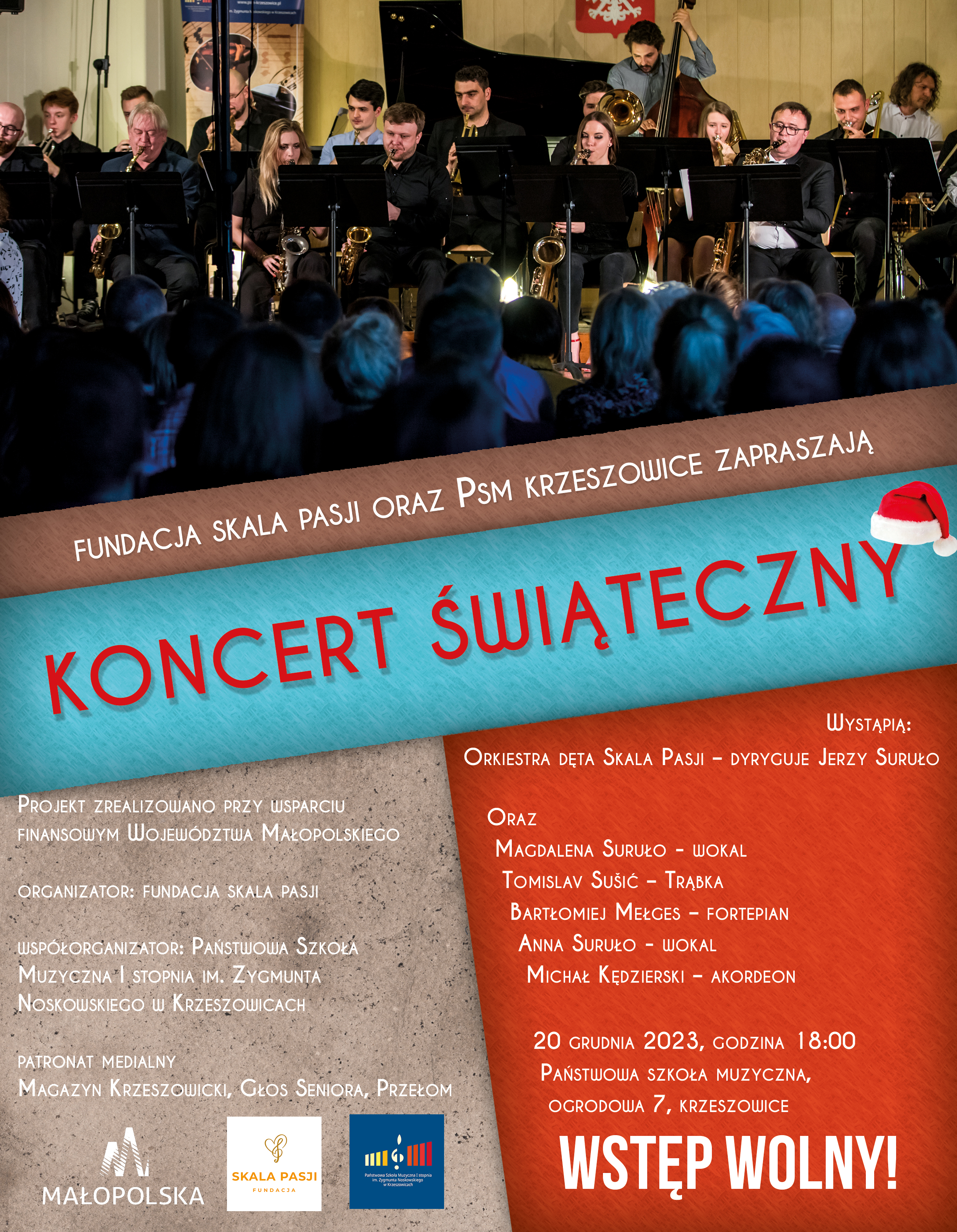 Plakat. Od góry zdjęcie orkiestry dętej złożonej z uczniów szkoły i zaproszonych gości. Niżej napis FUNDACJA SKALA PASJI ORAZ PSM KRZESZOWICE ZAPRASZAJĄ i niżej na niebieskim tle KONCERT ŚWIĄTECZNY i dalej niżej projekt zrealizowano przy wsparciu finansowym Województwa Małopolskiego. Organizator: Państwowa Szkoła Muzyczna I stopnia im. Zugmunta Noskowskiego w Krzeszowicach. Patronat medialny Magazyn Krzeszowicki, Głos Seniora, Przełom. Następnie logotypy województwa małopolskiego, fundacji Skala Pasji, i PSM Krzeszowice. Wstęp wolny