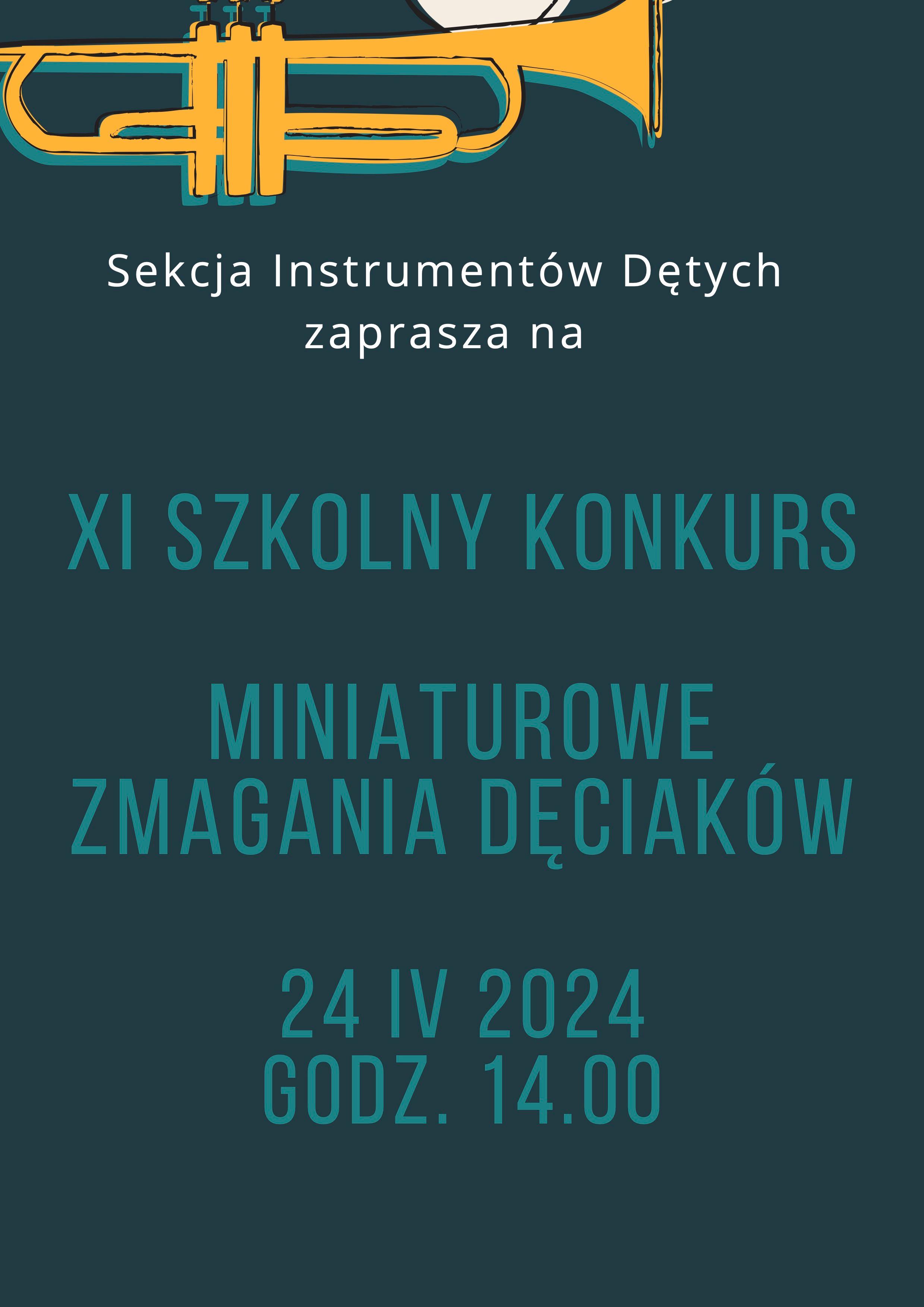 Plakat na zielonym tle z grafiką trąbki w górnym lewym rogu o treści: XI Szkolny Konkurs Sekcji Instrumentów Dętych - Miniaturowe Zmagania Dęciaków, 24 IV 2024, godz. 14.00