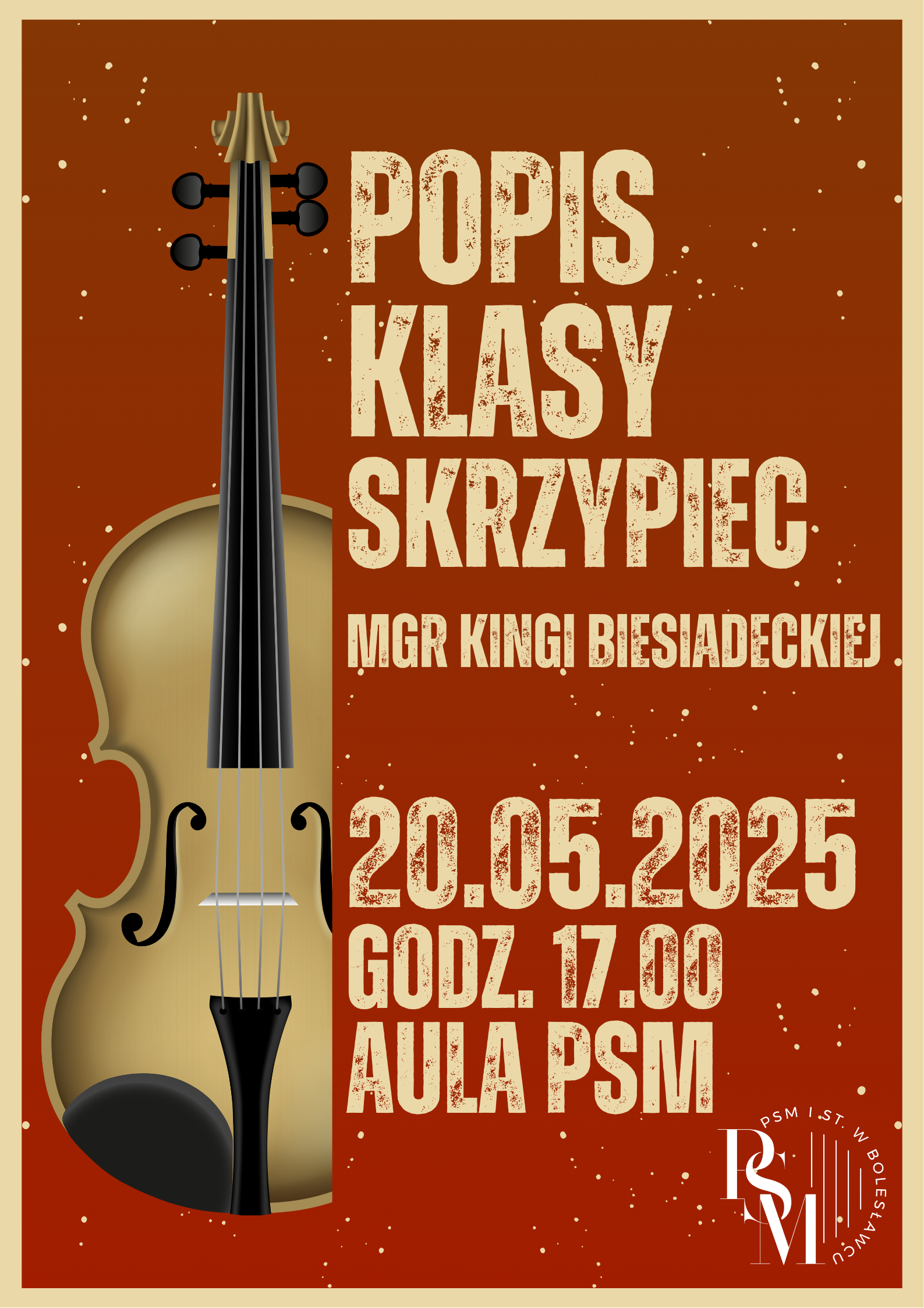 Grafika z brązowym tłem i kremową ramką. W środku tła znajdują się stojące w kolorze kremowym skrzypce, a obok nich napisy: "Popis klasy skrzypiec mgr Kingi Biesiadeckiej, 20.05.2025 r., godz. 17.00, aula szkoły".