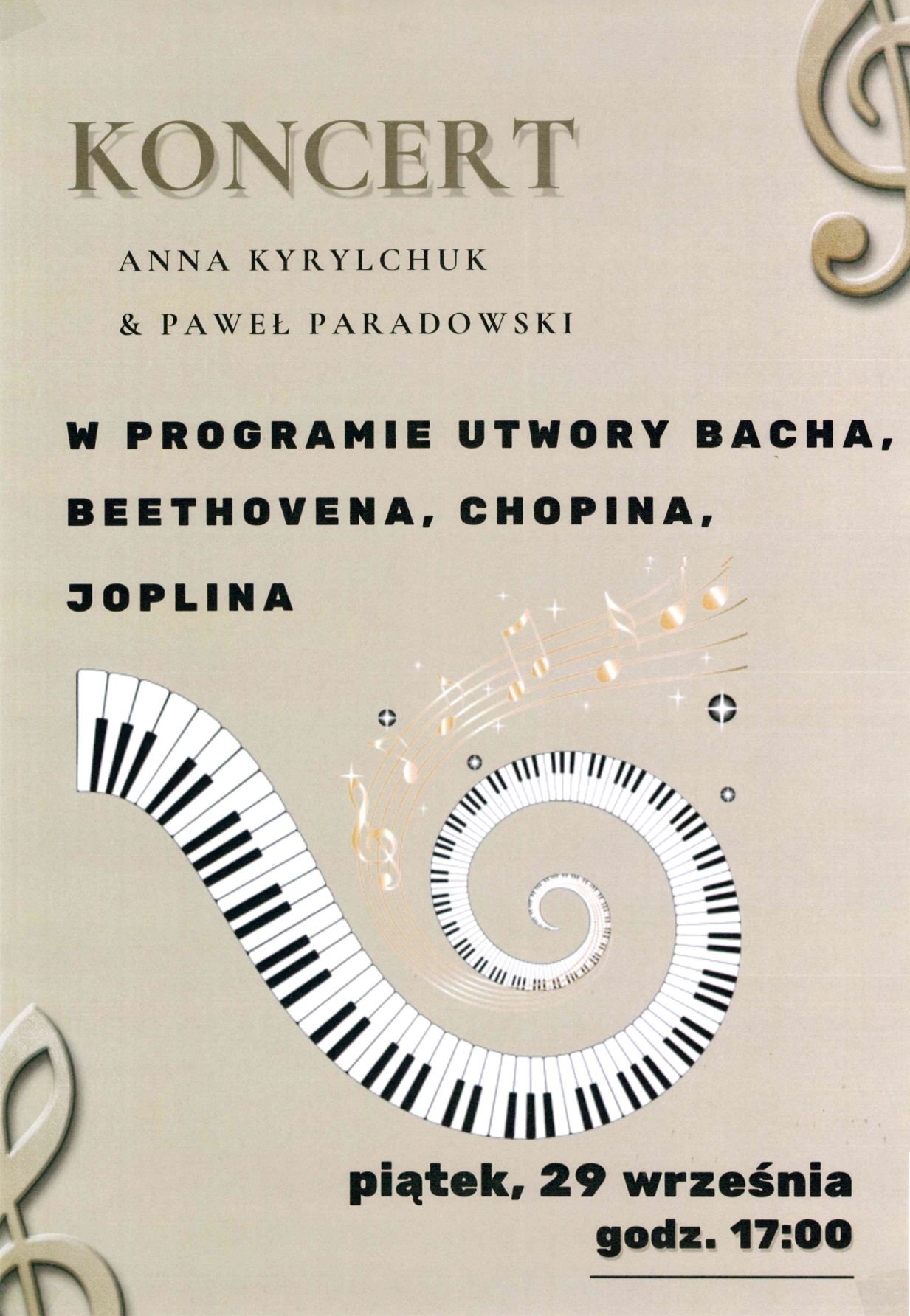 Plakat koncertu. Napisy na górze "Koncert Anna Kyrylchuk & Paweł Paradowski, w programie utwory Bacha, Beethovena, Chopina, Joplina. w kolorze brązowym oraz czarnym. Na dole data koncertu: piątek, 29 września godz. 17:00 w kolorze czarnym. Po środku widoczna ilustracja klawiatury fortepianu na kształt ślimaka, a nad nią pięciolinia z kluczem wiolinowym i nutami w kolorze pomarańczowo-białym. W górnym prawym i dolnym lewym rogu widoczne obcięte klucze wiolinowe.