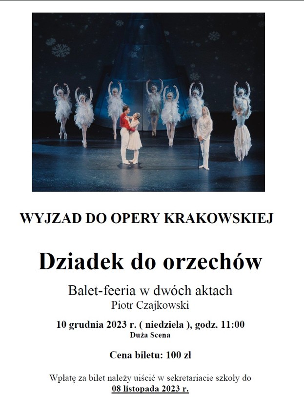 Plakat informujący o wyjeździe do Opery Krakowskiej. W górnej części zdjęcie tańczącego baletu. Poniżej informacje dotyczące wydarzenia. Data, miejsce oraz dokładny czas spektaklu, cena biletu oraz termin wpłaty za bilet