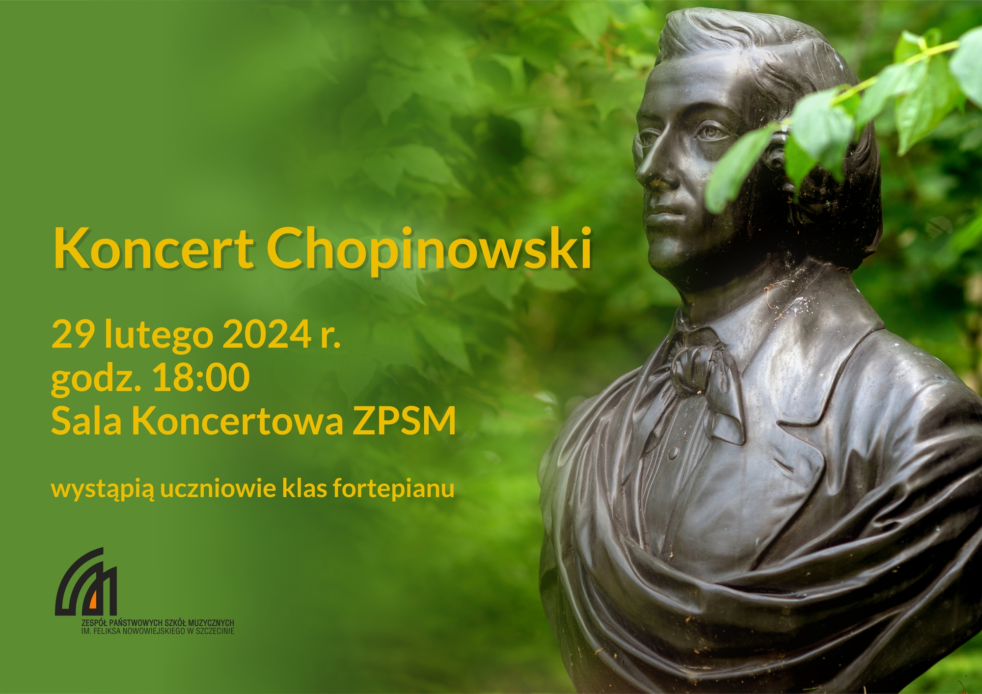 Grafika przedstawia popiersie Chopina o prezentuje napis: Koncert Chopinowski, 29 lutego 2024 r. Sala Koncertowa ZPSM, wystąpią uczniowie klas fortepianu