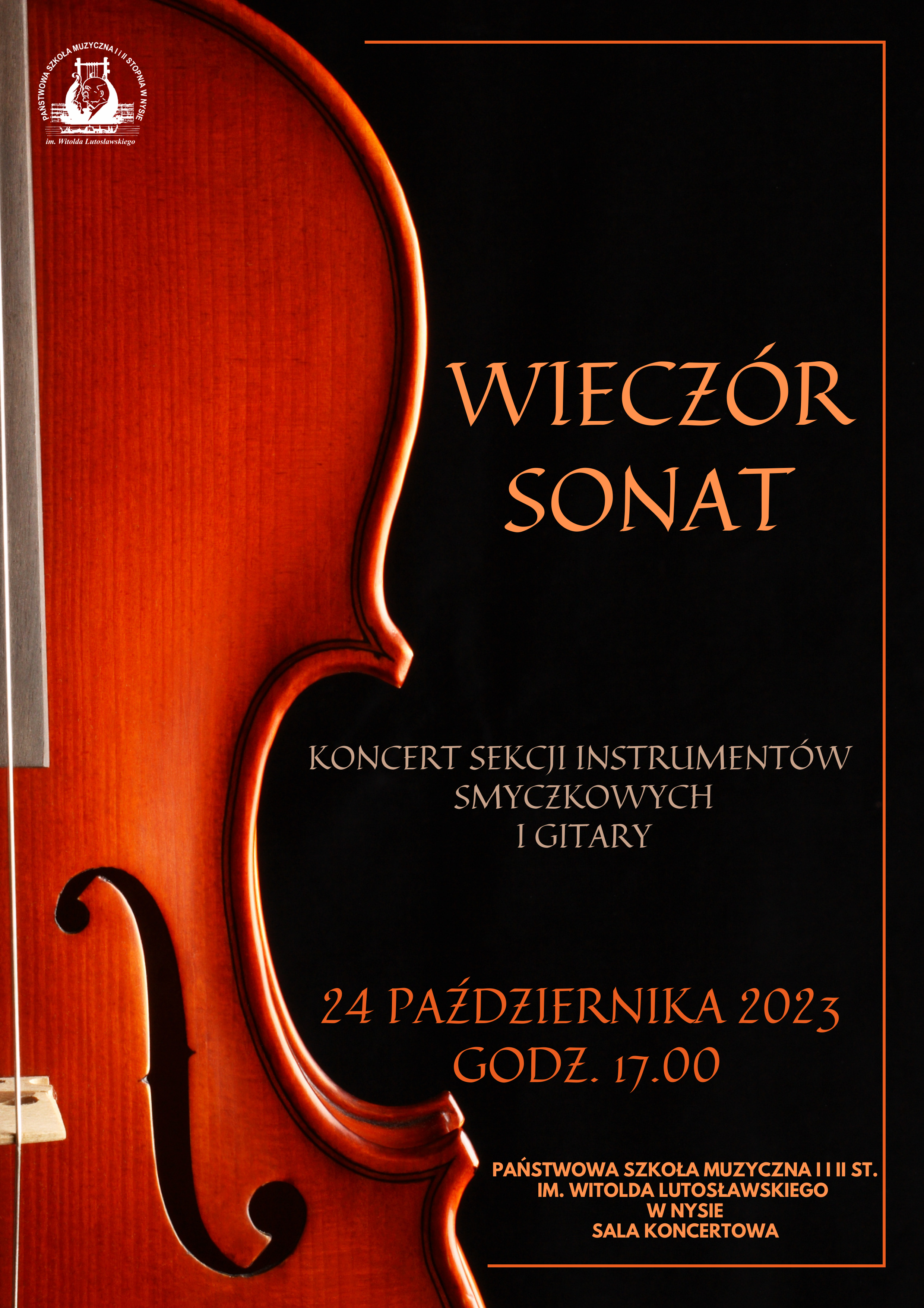 Plakat na czarnym tle. W lewym górnym rogu białe logo szkoły. Z lewej strony na całej długości zdjęcie połowy skrzypiec - kolor brązowo-bordowy. Od góry napis wieczór sonat koncert sekcji instrumentów smyczkowych i gitary 24 października 2023 godz. 17.00 Państwowa Szkoła Muzyczna I i II st. im. Witolda Lutosławskiego w Nysie. Sala koncertowa