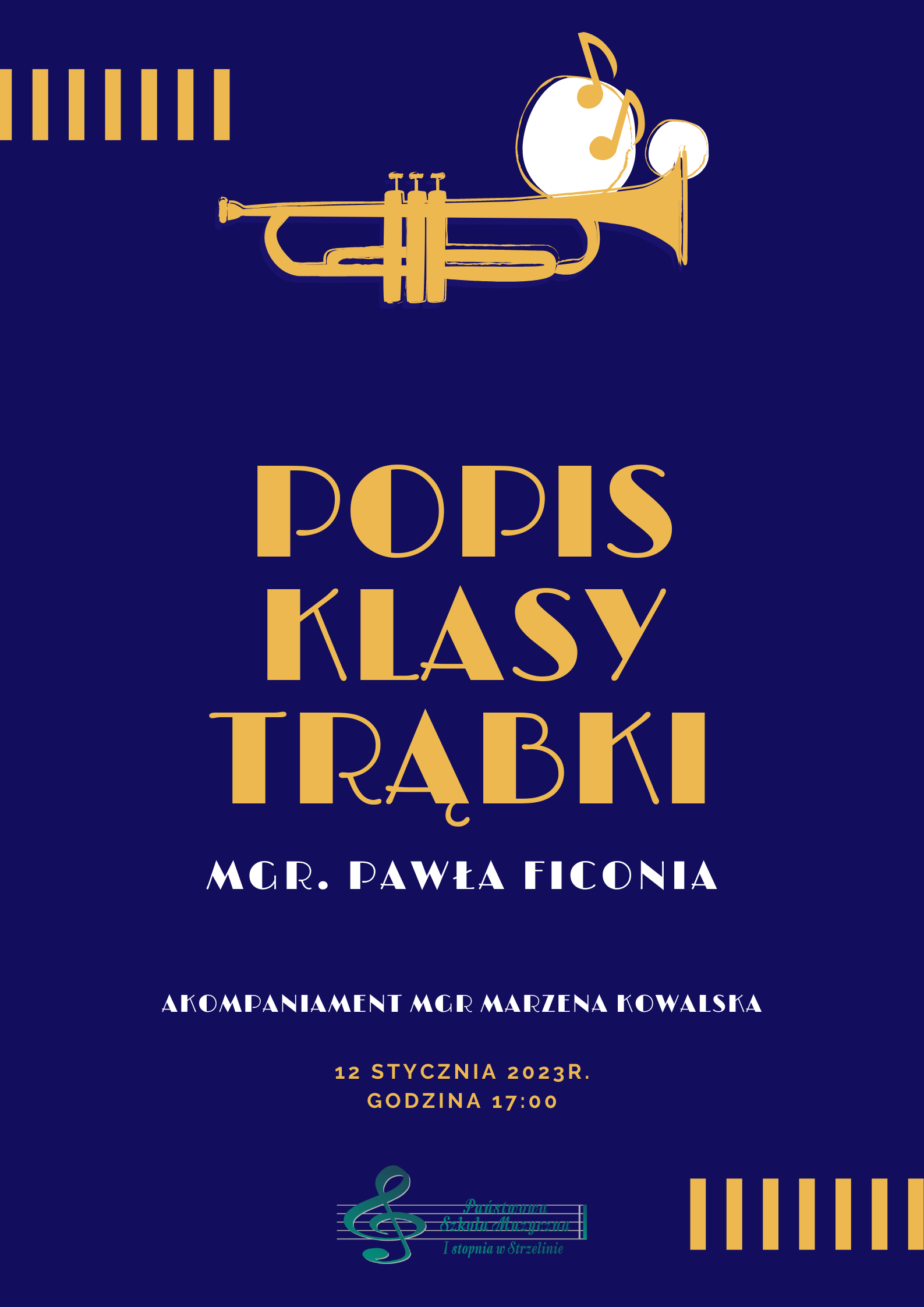 Plakat ma granatowe tło. W górnej części znajduje się złota grafika trąbki. Na środku umieszczone są informacje dotyczące wydarzenia napisane dużą złotą czcionką. Na dole umieszczone zostało logo PSM Strzelin.