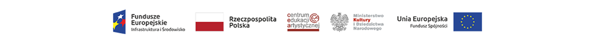baner z logo Funduszy Europejskich, Rzeczpospolitej Polskiej, Centrum Edukacji Artystycznej, Ministerstwa Kultury i Dziedzictwa Narodowego, Unii Europejskiej