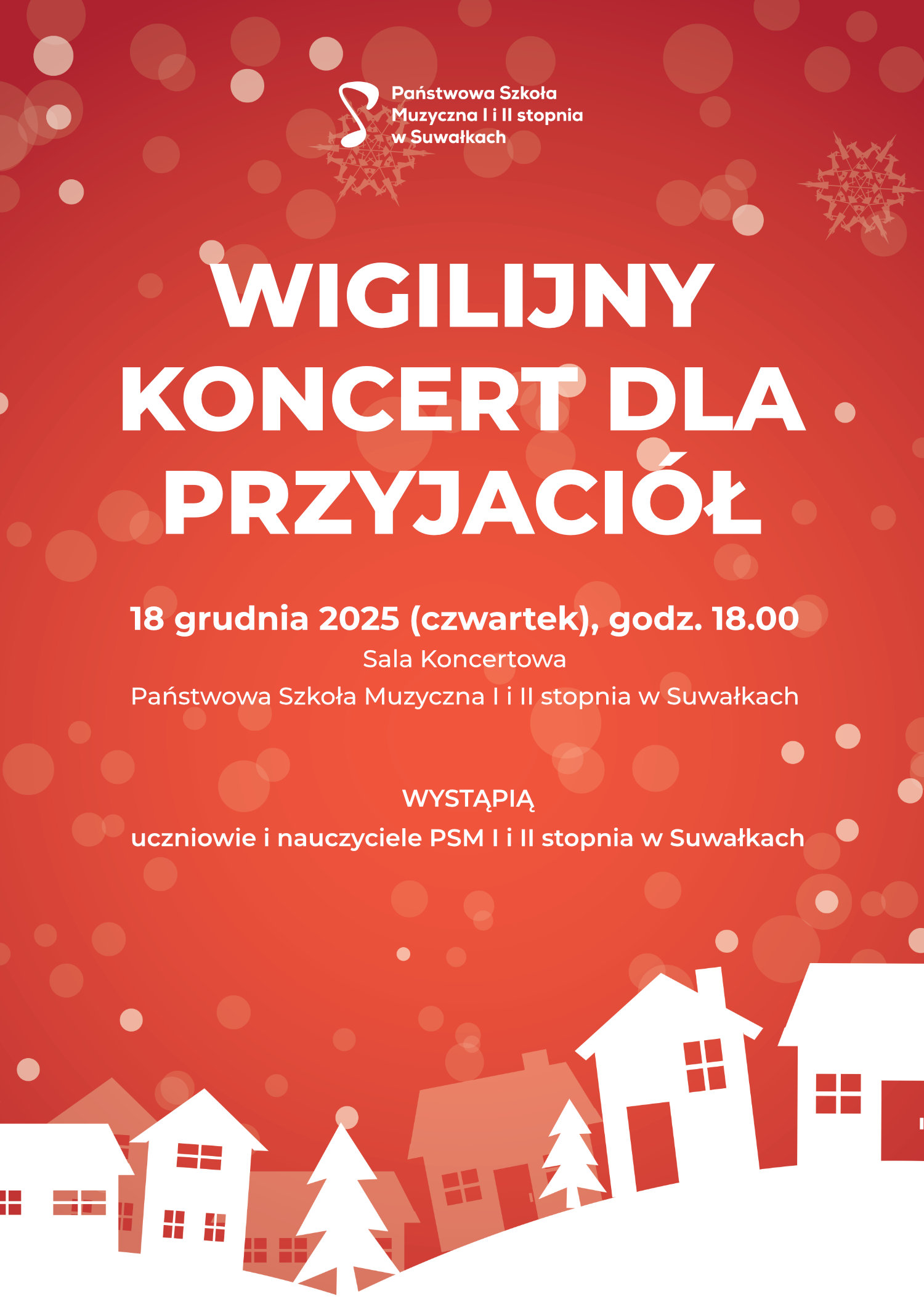 Plakat informujący o „Wigilijnym Koncercie dla Przyjaciół” organizowanym przez Państwową Szkołę Muzyczną I i II stopnia w Suwałkach. Koncert odbędzie się 18 grudnia 2025 roku (czwartek) o godzinie 18.00 w sali koncertowej szkoły. Wystąpią uczniowie i nauczyciele PSM I i II stopnia w Suwałkach. Plakat ma czerwoną, świąteczną kolorystykę z motywem zimowego miasteczka, domków, choinek i padającego śniegu. Logo szkoły umieszczone jest u góry plakatu.