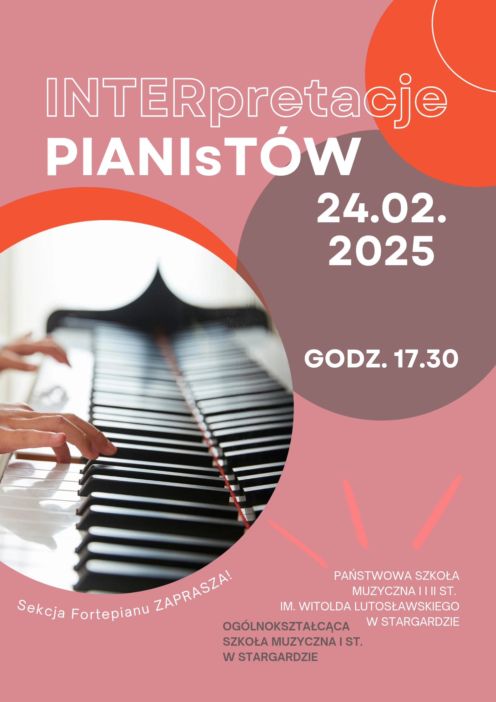 Plakat szkolnego konkursu Interpretacje pianistów w dniu 24 lutego 2025 o godzinie 17.30. Tło plakatu jest różowe, a ozdabiają je pomarańczowe i kakaowe koła. Z lewej strony znajduje się zdjęcie przedstawiające ręce pianisty na fortepianie.