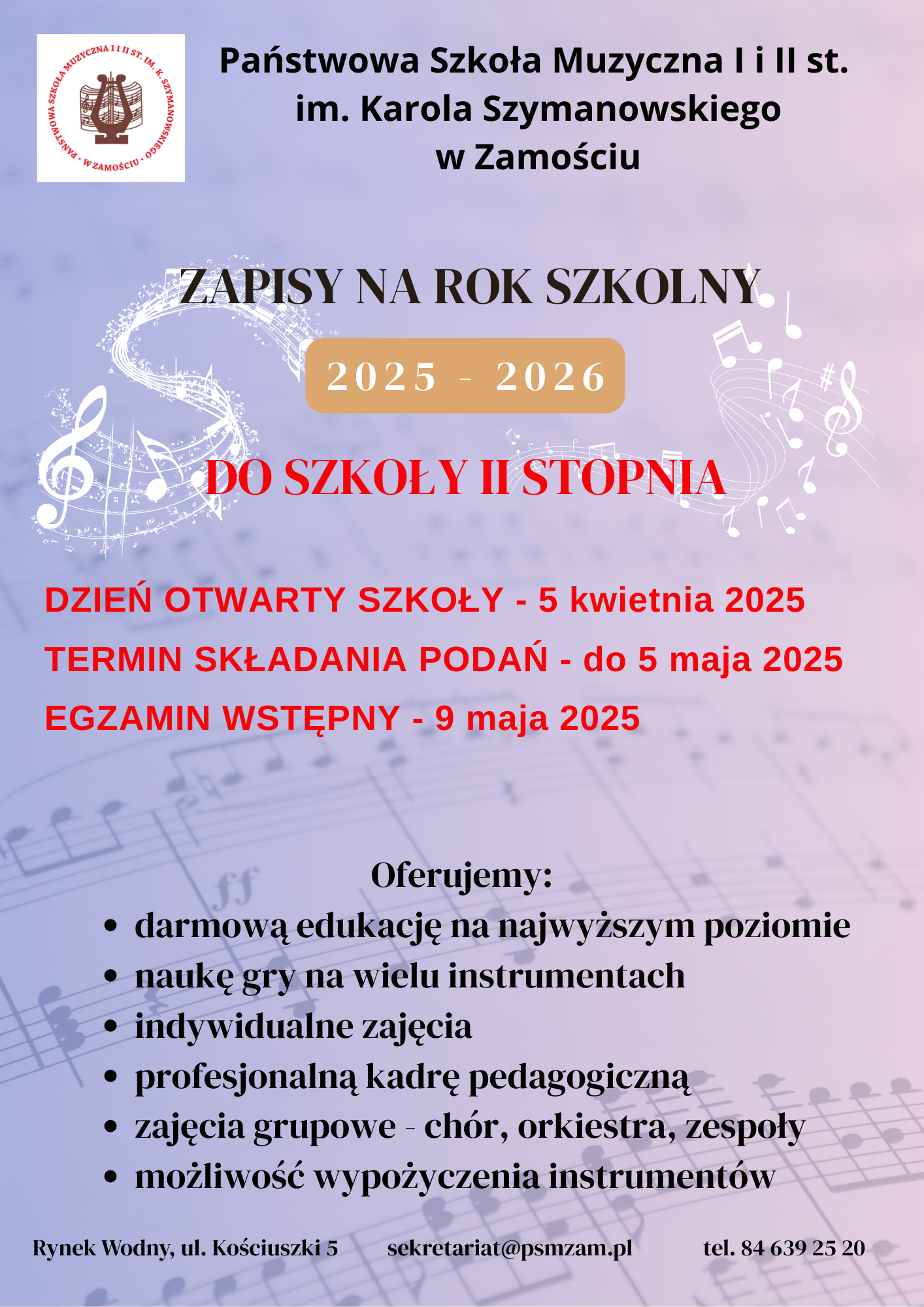 Grafika w kolorze bladofioletowym z symbolami pięciolinii, nut, kluczy wiolinowych, w tle. U góry umieszczono nazwę szkoły z logo po lewej. Na opisanej grafice znajdują się informacje tekstowe o brzmieniu: "Zapisy na rok szkolny 2025-2026 do szkoły II stopnia." Poniżej: "Dzień Otwarty szkoły - 5 kwietnia 2025". Poniżej: "Termin składania podań - do 5 maja 2025". Poniżej: "Egzamin wstępny - 9 maja 2025". Poniżej: "Oferujemy: darmową edukację na najwyższym poziomie, naukę gry na wielu instrumentach, indywidualne zajęcia, profesjonalną kadrę pedagogiczną, zajęcia grupowe - chór, orkiestra zespoły, możliwość wypożyczenia instrumentów". U dołu informacje:"Rynek Wodny, ul. Kościuszki 5, sekretariat@psmzam.pl, tel. 84 639 25 20".