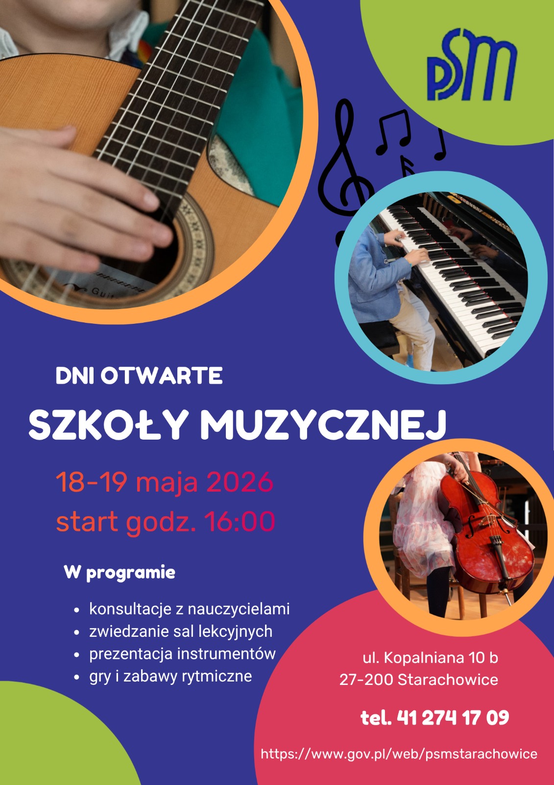 Plakat reklamujący dni otwarte Szkoły Muzycznej. Na ciemnoniebieskim tle trzy okrągłe zdjęcia: zbliżenie dłoni grającej na gitarze, osoby przy pianinie oraz dziecka grającego na wiolonczeli. Duży napis „DNI OTWARTE SZKOŁY MUZYCZNEJ”. Data i godzina: „18–19 maja 2026, start godz. 16:00”. Sekcja „W programie” z punktami: konsultacje z nauczycielami, zwiedzanie sal lekcyjnych, prezentacja instrumentów, gry i zabawy rytmiczne. Informacje kontaktowe i adres: ul. Kopalniana 10b, 27-200 Starachowice; tel. 41 274 17 09; adres strony www. Grafika zawiera też muzyczne symbole i logo szkoły.