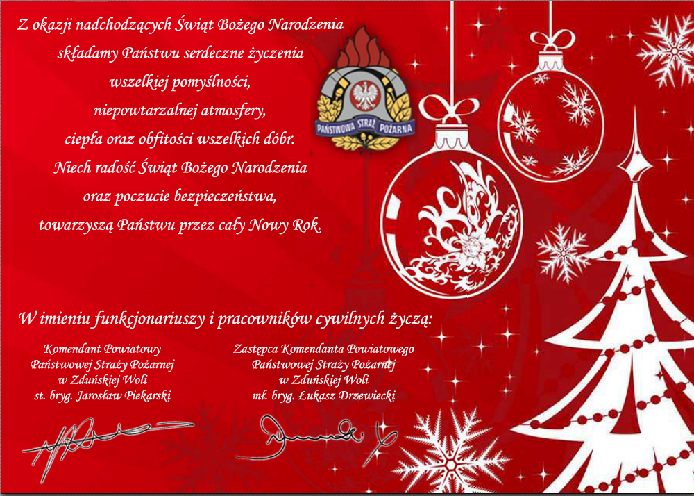 Czerwona grafika przedstawia w górnym lewym roku życzenia o treści: Z okazji nadchodzących Świąt Bożego Narodzenia składamy Państwu serdeczne życzenia wszelkiej pomyślności, niepowtarzalnej atmosfery, ciepła oraz obfitości wszelkich dóbr. Niech radość Świąt Bożego Narodzenia oraz poczucie bezpieczeństwa, towarzyszą Państwu przez cały Nowy Rok. Poniżej widać podpisy komendantów. W prawej części grafiki widać kolorowe logo PSP, białe bombki choinkowe z wzorami oraz płatki śniegu nad białą choinką z łańcuchem.