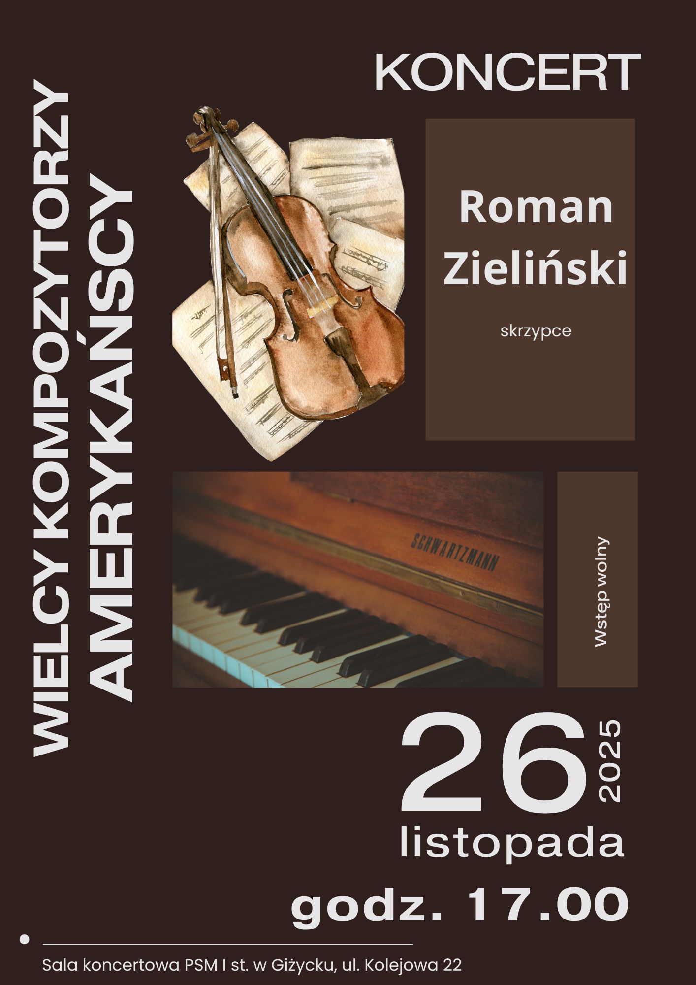 Plakat w pionie informujący o koncercie w dniu 26.11.2025r.Plakat w kolorystyce ciemnej , z prawej strony jasnymi literami pionowo wzdłuż krawędzi nazwa wydarzenia : Wielcy kompozytorzy amerykańscy. Pośrodku plakatu grafika skrzypiec z nutami oraz fortepianu. U góry imię i nazwisko artysty: Roman Zieliński. Na dole data i godzina wydarzenia: wstęp wolny.