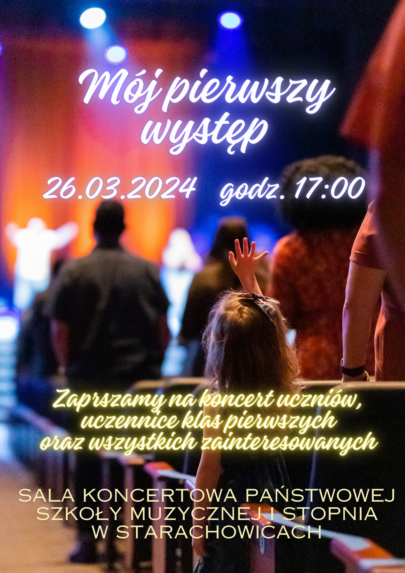 Plakat przedstawia zapowiedź koncertu w tle sala koncertowa na pierwszym planie uczennica mała dziewczynka która unosi rękę wśród publiczności na dole napis gdzie się odbywa koncert na górze tytuł koncertu a na środku napis zapraszający uczniów i wszystkie osoby zainteresowane