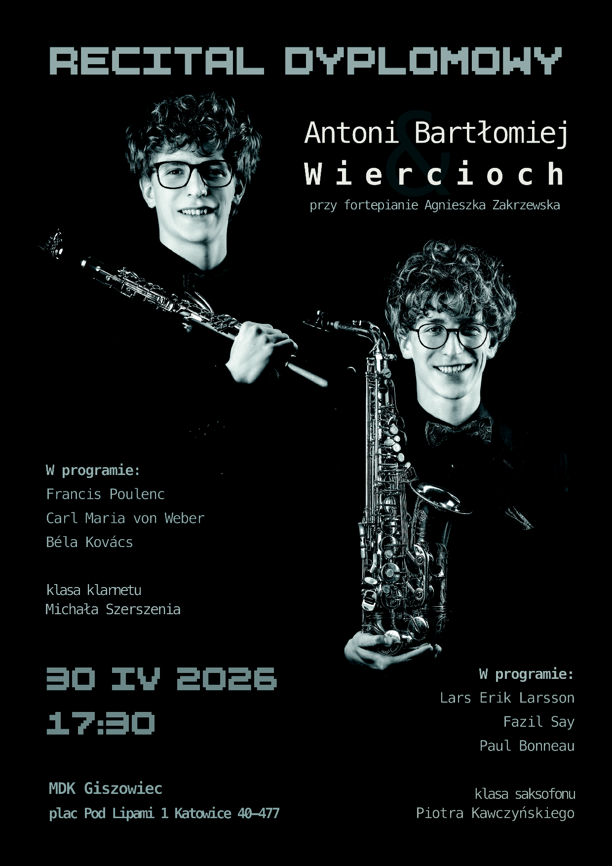 Plakat zapowiadający Recital Dyplomowy Antoniego Bartłomieja Wierciocha (klarnet i saksofon), który odbędzie się 30 kwietnia 2026 r. o godzinie 17:30 w MDK Giszowiec w Katowicach. Na plakacie widnieją zdjęcia solisty z instrumentami oraz nazwiska kompozytorów i pedagogów.