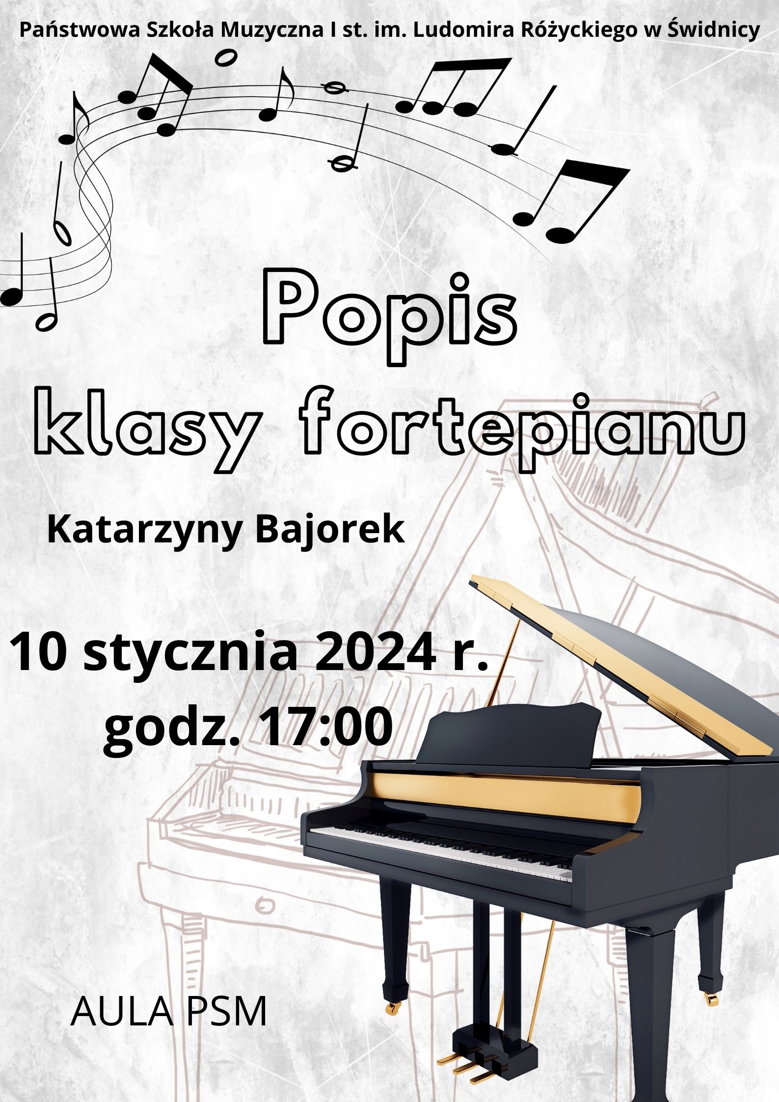 Plakat informujący o popisie uczniów klasy fortepianu. Tło szare ,zarys fortepianu . W dolnym prawym rogu zdjęcie fortepianu. Czarne napisy informujące o koncercie. Na górze po prawej stronie fragment pięciolini z nutkami w kolorze czarnym.