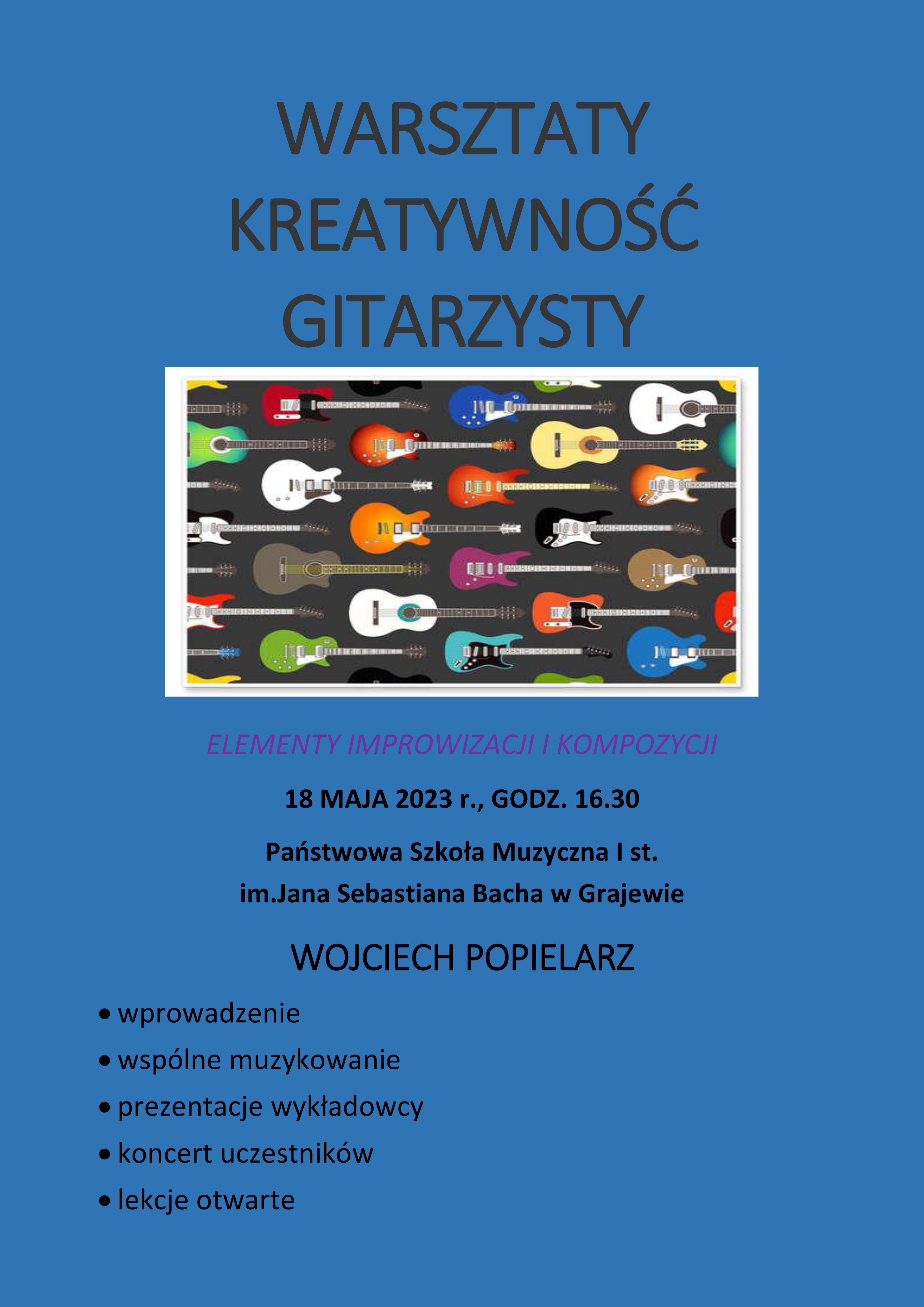 Grafika w niebieskim kolorze. Na górze napis: "Warsztaty kreatywność gitarzysty". W środku grafika gitar w różnych kolorach, poniżej napis: "elementy improwizacji i kompozycji", dalej informacja z datą i miejscem wydarzenia. 