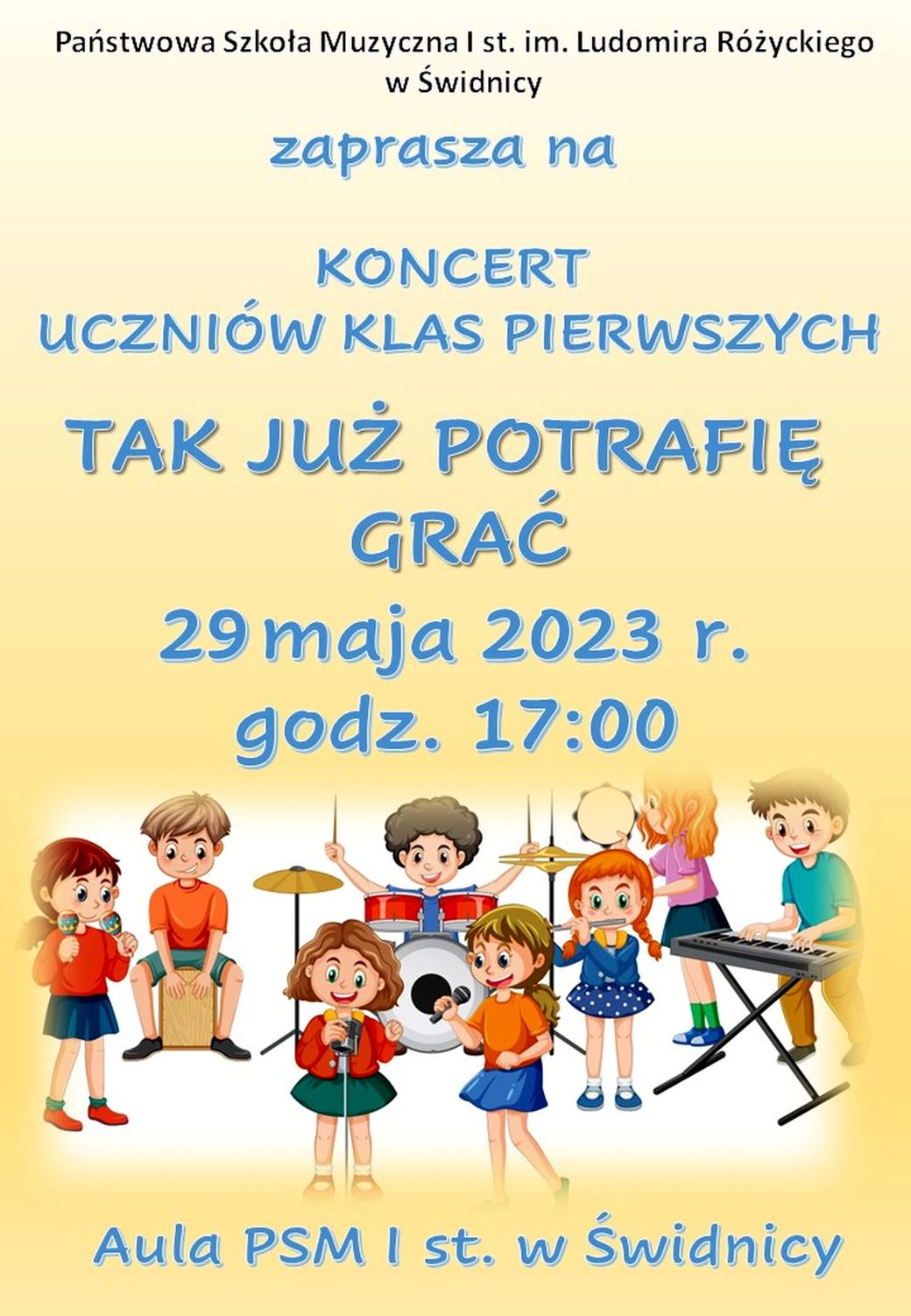 Plakat informujący o koncercie uczniów klas pierwszych w dniu 29 maja 2023 roku o godzinie 17:00 w auli szkoły, napisy na kremowym tle w kolorze jasno niebieskim . W dolnej części plakatu rysunkowe postacie dzieci gające na instrumentach muzycznych.