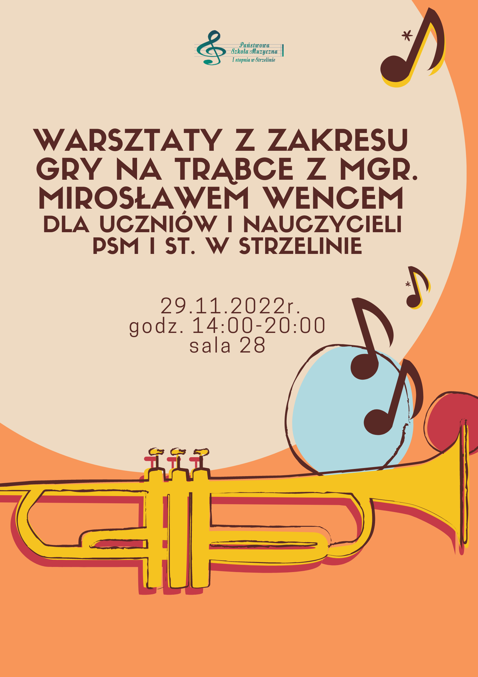 Na grafice widoczny jest napis "Warsztaty z zakresu gry na trąbce z mgr. Mirosławem Wencem dla uczniów i nauczycieli PSM I st. w Strzelinie" oraz informacja dotycząca miejsca i daty wydarzenia. Poniżej napisu znajduje się żółta grafika przedstawiająca trąbkę. Całość umieszczona jest na beżowo-pomarańczowym tle.