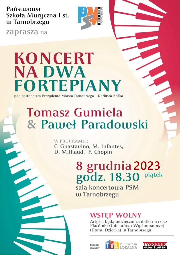 Plakat koncertu na dwa fortepiany Tomasza Gumieli i Pawła Paradowskiego. Napisy w kolorze zielonym, szarym i czerwonym. Na górze niebiesko-szaro-pomarańczowe logo PSM w Tarnobrzegu z motywem klawiatury fortepianu. Po prawej stronie ilustracja w kolorze czerwono-białym przedstawiająca klawiaturę fortepianu i po lewej, ale w kolorze zielono-białym. Na dole widoczne logo telewizji lokalnej w kolorach niebiesko-czerwono-żółtym oraz logo tygodnika nadwiślańskiego w barwach czerwono-biało-czerwonych.