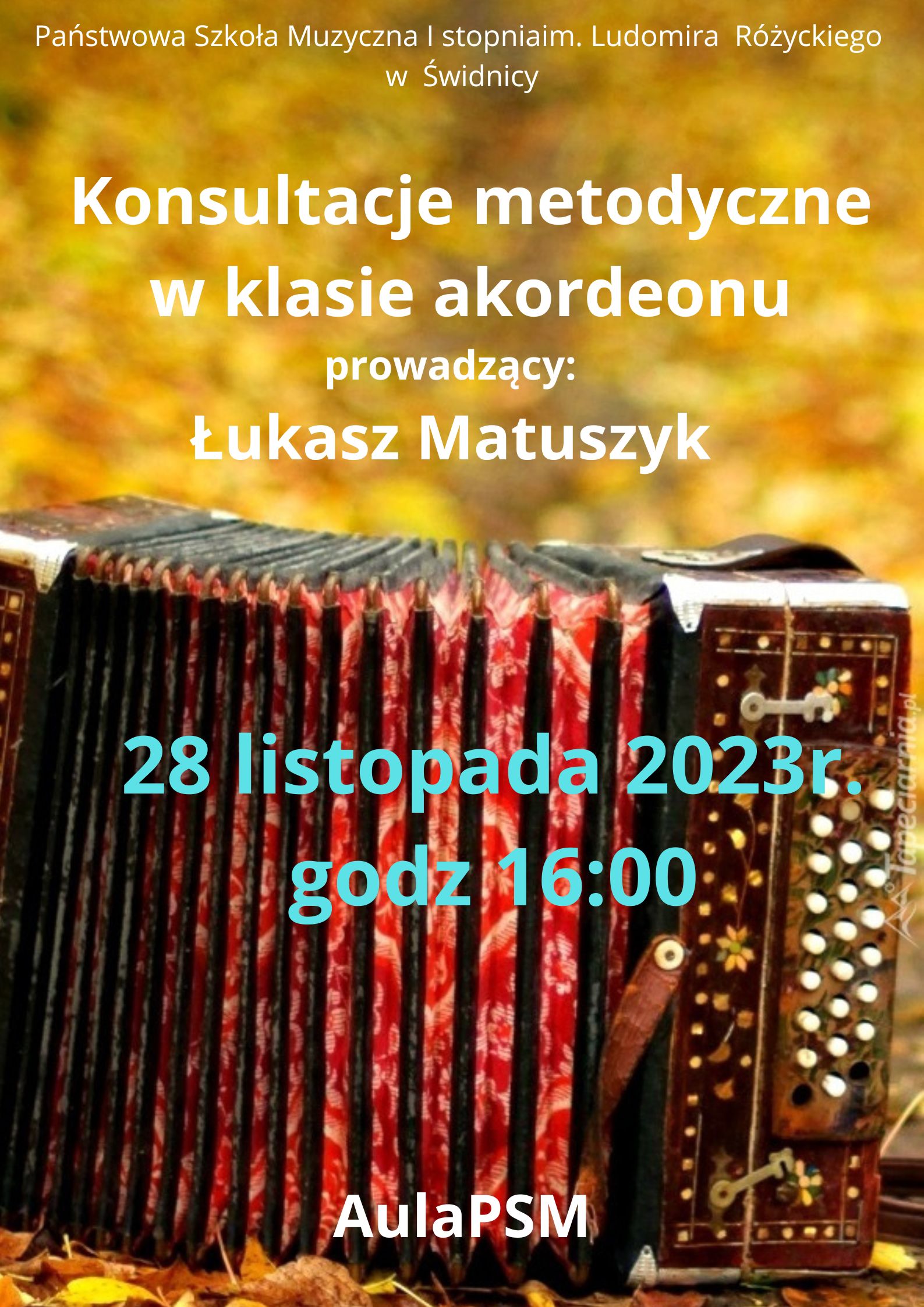 Plakat informujący o konsultacjach klasy akordeonu. Tło jesienne liście , na dole zdjęcie starego akordeonu , na środku napisy w kolorze białym i turkusowym.