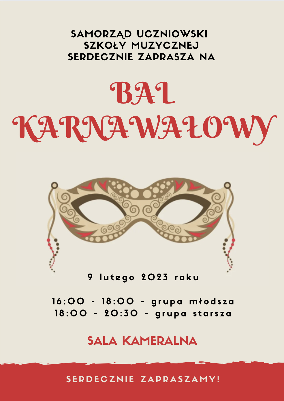 Plakat o treści: Samorząd Uczniowski Szkoły Muzycznej serdecznie zaprasza na BAL KARNAWAŁOWY, 9 lutego 2023 roku; 16:00 - 18.00 grupa młodsza; 18:00 - 20:30 grupa starsza; Sala Kameralna, Serdecznie zapraszamy.