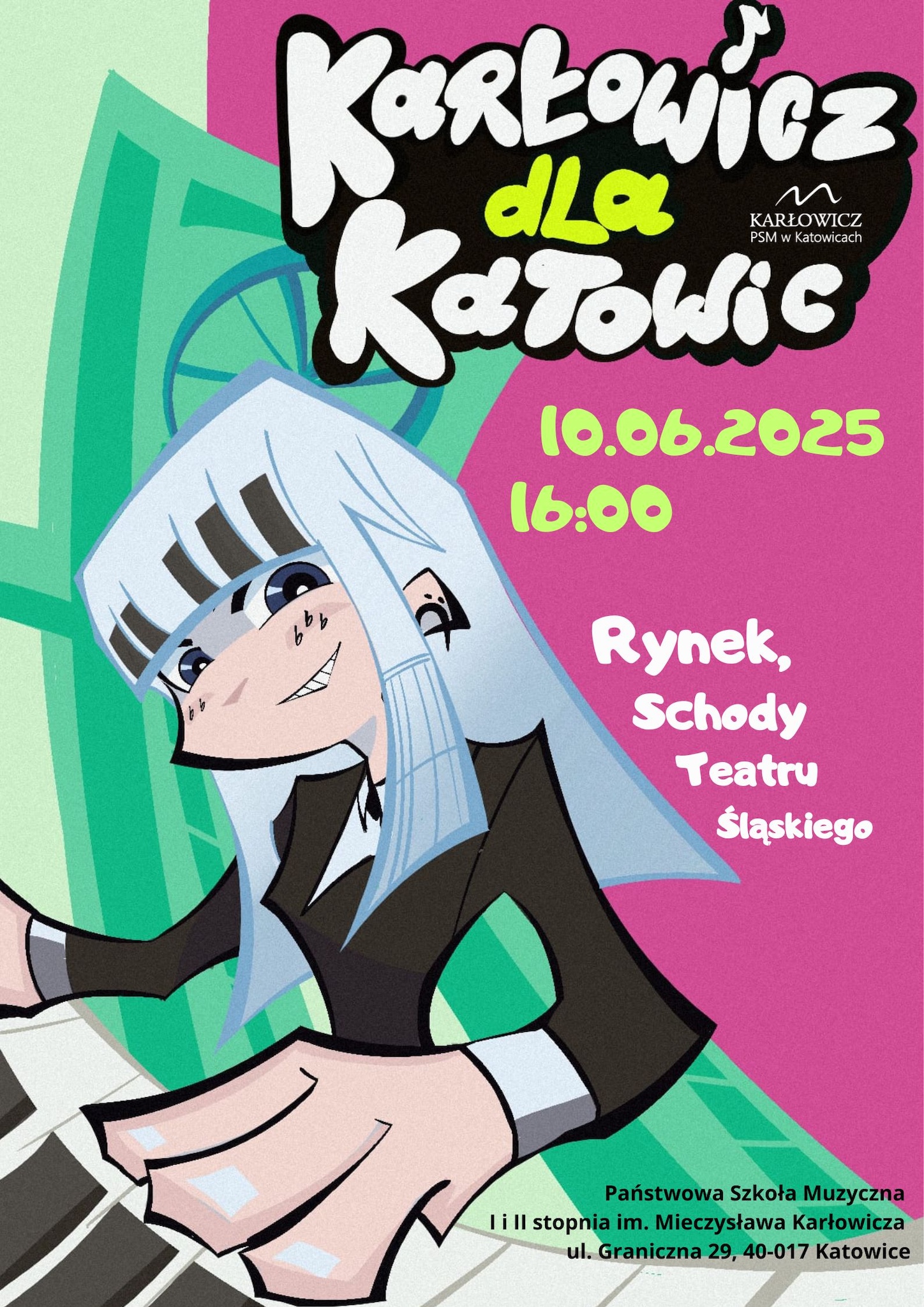 Plakat promujący wydarzenie 'Karłowicz dla Katowic'. Na ilustracji widoczna jest stylizowana, kreskówkowa postać z długimi, jasnoniebieskimi włosami grająca na fortepianie. Tło w kolorach zielonym i różowym z elementami graficznymi. Duży tytuł u góry: 'Karłowicz dla Katowic'. Po prawej stronie umieszczono datę i godzinę wydarzenia: 10.06.2025, 16:00 oraz miejsce: Rynek, schody Teatru Śląskiego. Na dole informacja o organizatorze: Państwowa Szkoła Muzyczna I i II stopnia im. Mieczysława Karłowicza, ul. Graniczna 29, 40-017 Katowice.