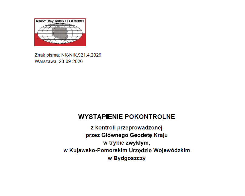 Wystąpienie pokontrolne z kontroli przeprowadzonej przez Głównego Geodetę Kraju w trybie zwykłym w Kujawsko-Pomorskim Urzędzie Wojewódzkim w Bydgoszczy.