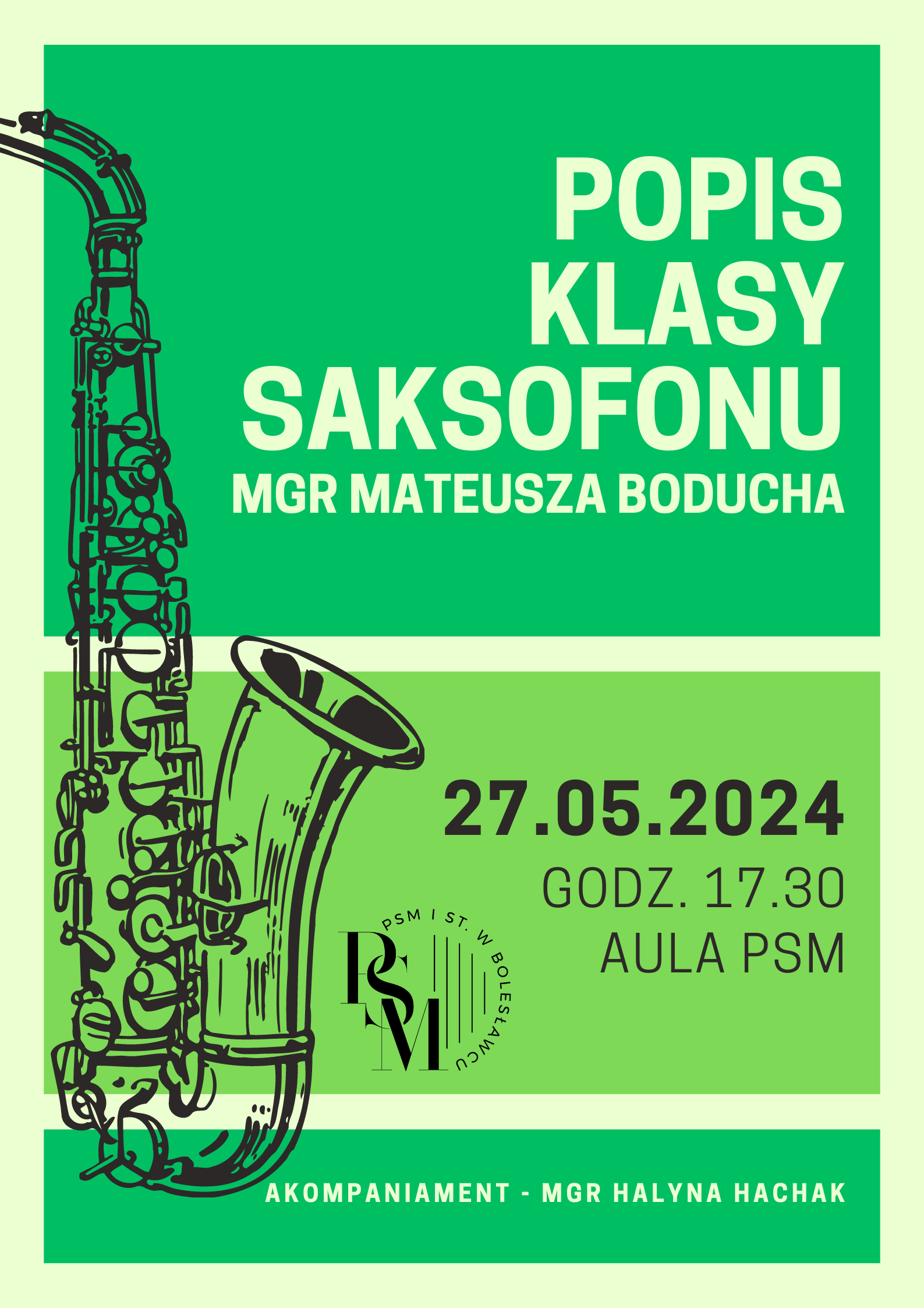 Grafika w różnych odcieniach zieleni (podzielona na trzy prostokąty) z ikonografią naszkicowanego saksofonu po lewej stronie. W tle znajduje się napis: "Popis klasy saksofonu mgr Mateusza Boducha. 27.05.2024 r., godz. 17.30, aula szkoły. Akompaniament - mgr Halyna Hachak".
