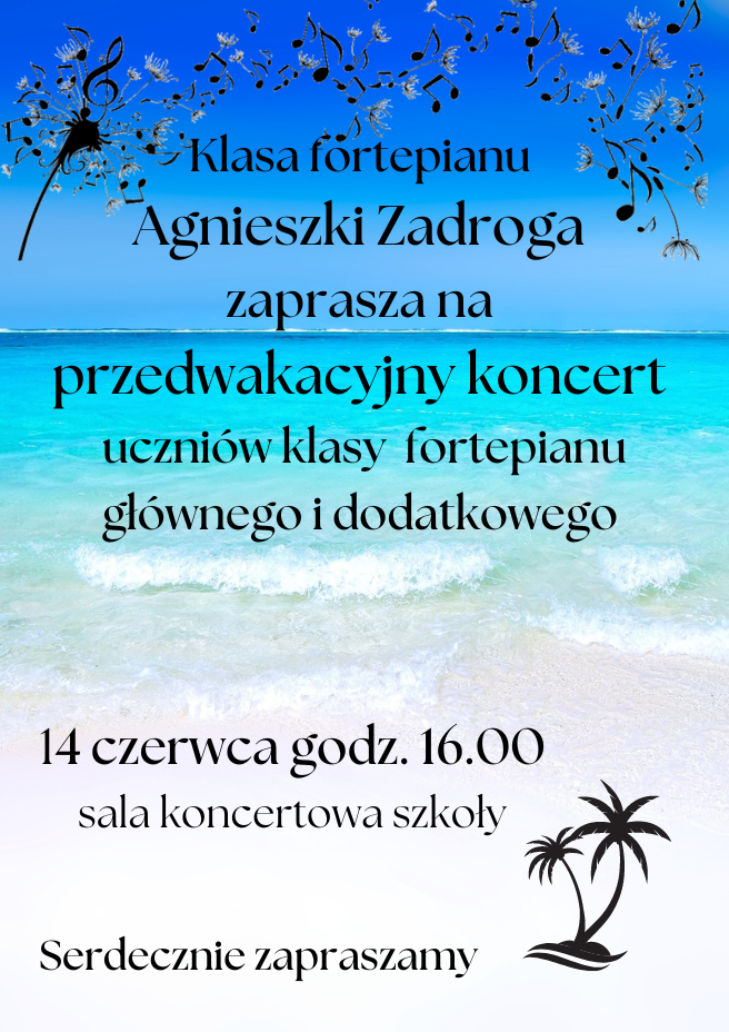 Plakat będący zaproszeniem na koncert. Przedstawia ciemno i jasno niebieskie morze z białymi łagodnymi falami. Grafika czarnej palmy u dołu z prawej strony plakatu. Na górze zdmuchnięty dmuchawiec z mniszka lekarskiego, którego lotkami są nutki i klucze wiolinowe. Liternictwo w czarnych kolorach.
