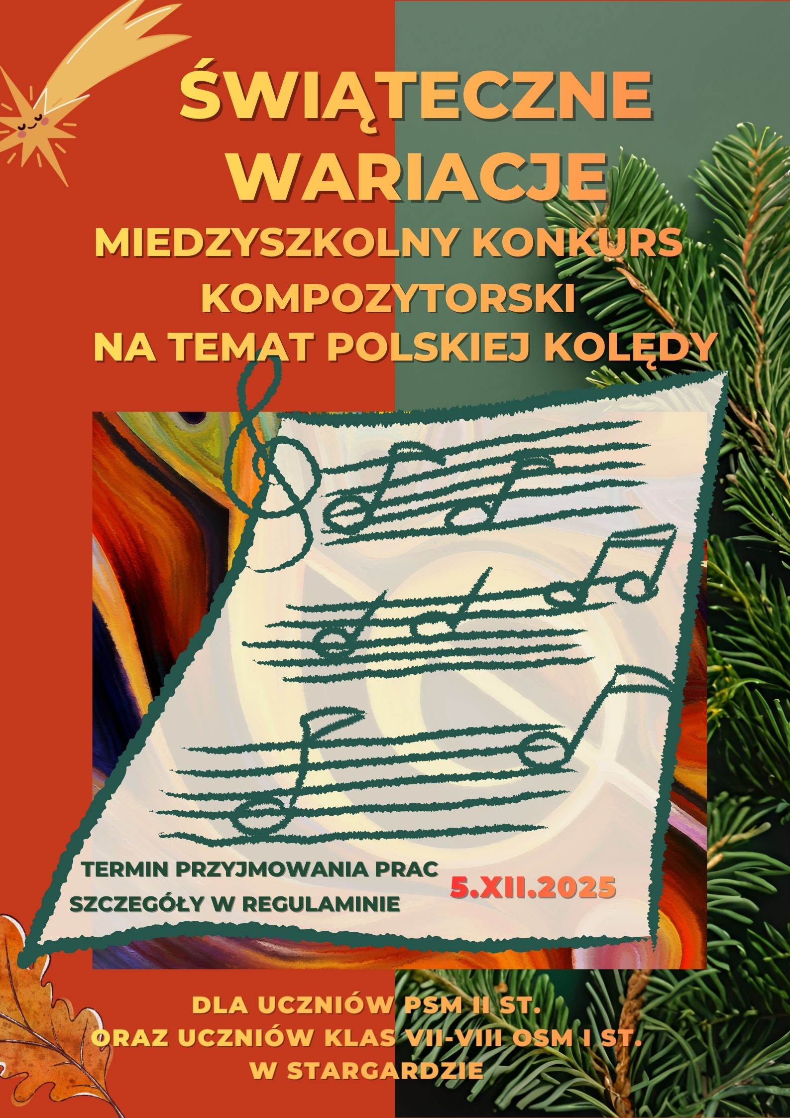 Plakat Międzyszkolnego konkursu kompozytorskiego Świąteczne wariacje na temat polskiej kolędy dla uczniów PSM II stopnia oraz uczniów klas 7-8 OSM I stopnia w Stargardzie. Tło plakatu jest czerwono-zielone, a na zielonym tle znajduje się gałązka świerku. W centralnej części znajduje się grafika beżowej kartki na której umieszczone są zielone pięciolinie i nuty. Napisy informacyjne mają kolor żółto pomarańczowy.