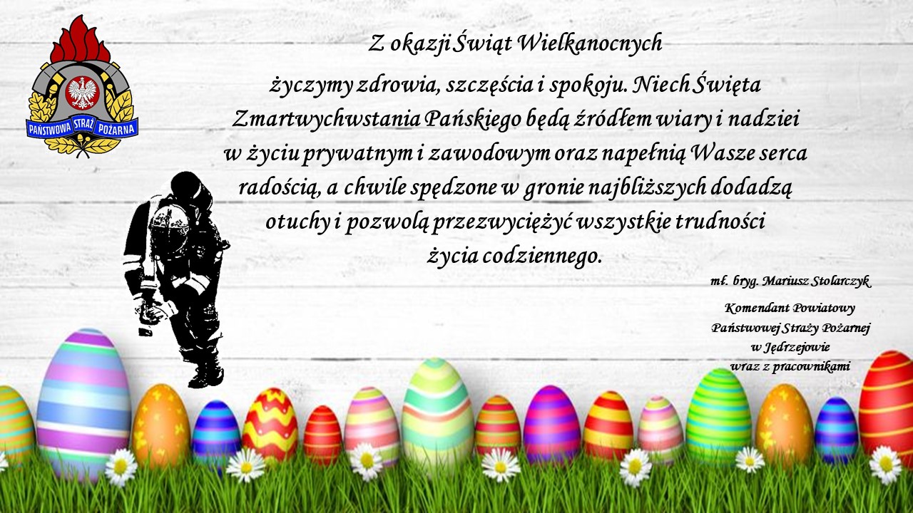 Życzenia wielkanocne komendanta powiatowego PSP w Jędrzejoiwe