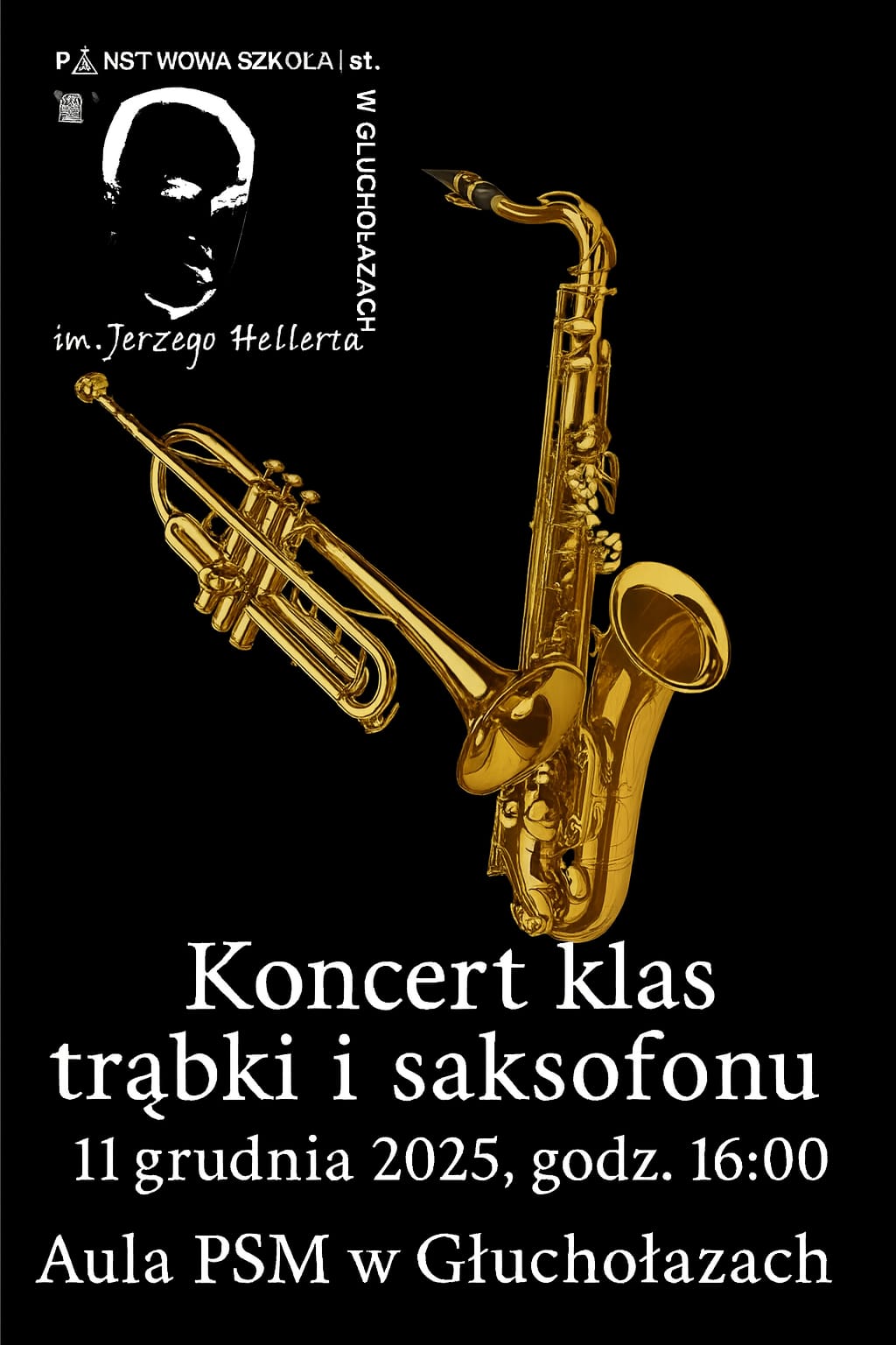 Plakat, czarne tło, w lewym górnym rogu logo szkoły, czarne, pośrodku zdjęcia złotej trąbki i saksofonu. Tekst: Koncert klas trąbki i saksofonu 11.12.2025 godz. 16.00 Aula PSM w Głuchołazach