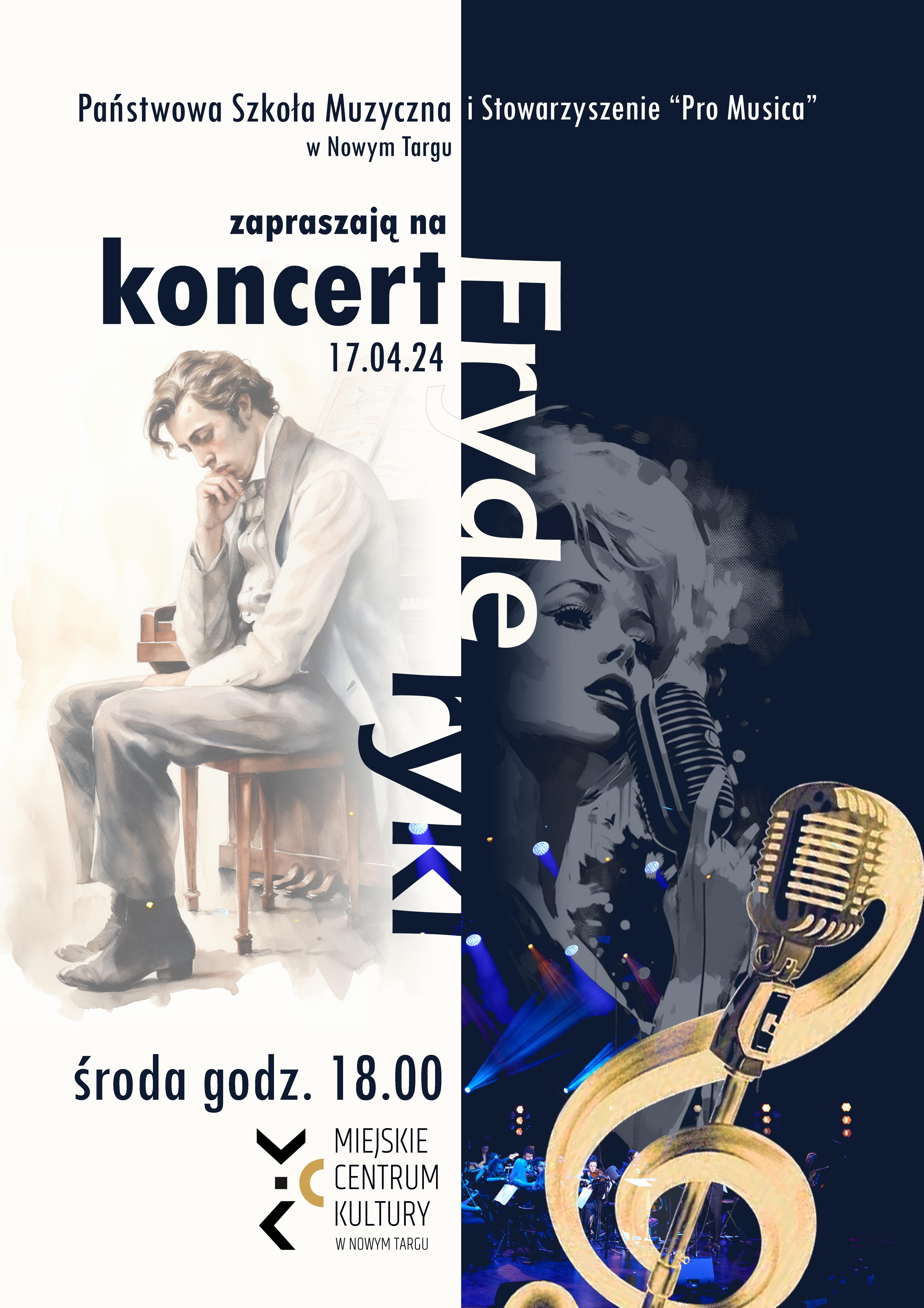 Biało-czarny plakat. Na białym tle z lewej strony siedzący na krześle przed fortepianem zamyślony Fryderyk Chopin. Na prawej czarnej stronie plakatu śpiewająca wokalistka do mikrofonu. Górna część plakatu to organizatorzy projektu- Państwowa Szkoła Muzyczna I i II st. im. Fryderyka Chopina w Nowym Targu oraz Stowarzyszenie Pro Musica. Następnie zaproszenie na koncert pod tytułem Fryderyki. Dolna część to termin i miejsce- środa 17 kwietnia 2024 r. godz. 18.00- Miejskie Centrum Kultury oraz logo szkoły oraz mikrofon w kształcie klucza wiolinowego